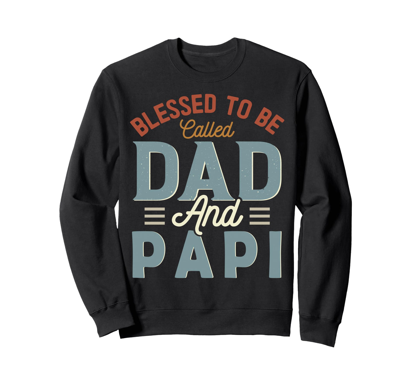 Blessed To Be Called Dad And Papi Sweatshirt - Unique Graphic Unisex - T-Shirt, Sweatshirt, Hoodie