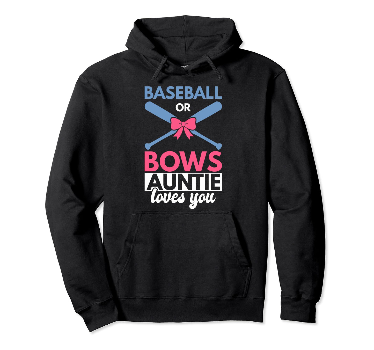 Baseball Or Bows Auntie Loves You Baseball Hoodie - Novelty Apparel Unisex - T-Shirt, Sweatshirt, Hoodie