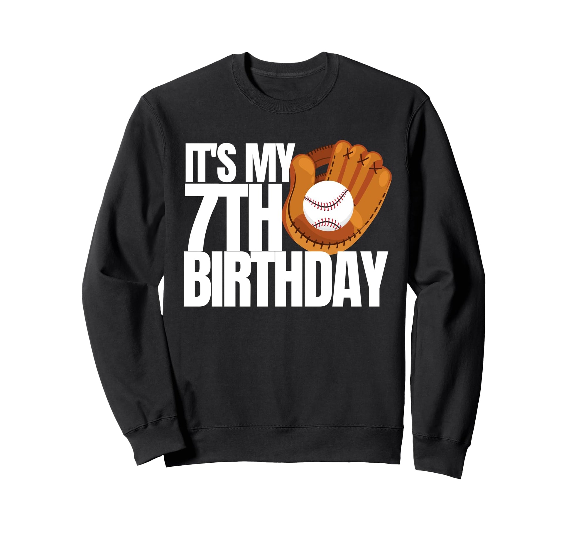 Its My 7Th Birthday Baseball Sweatshirt - Casual Everyday Wear Men Women - T-Shirt, Sweatshirt, Hoodie
