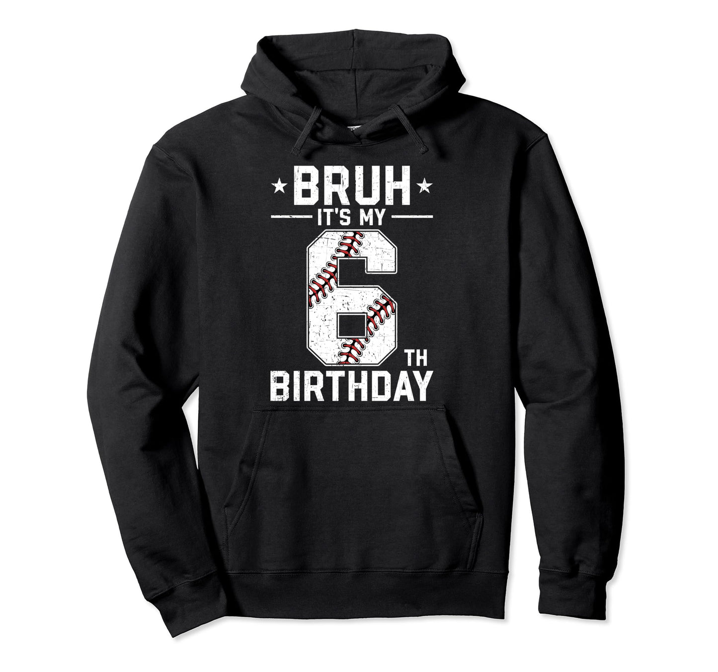 6 Year Old Birthday Baseball Bruh Its My Hoodie - Streetwear Style Unisex - T-Shirt, Sweatshirt, Hoodie