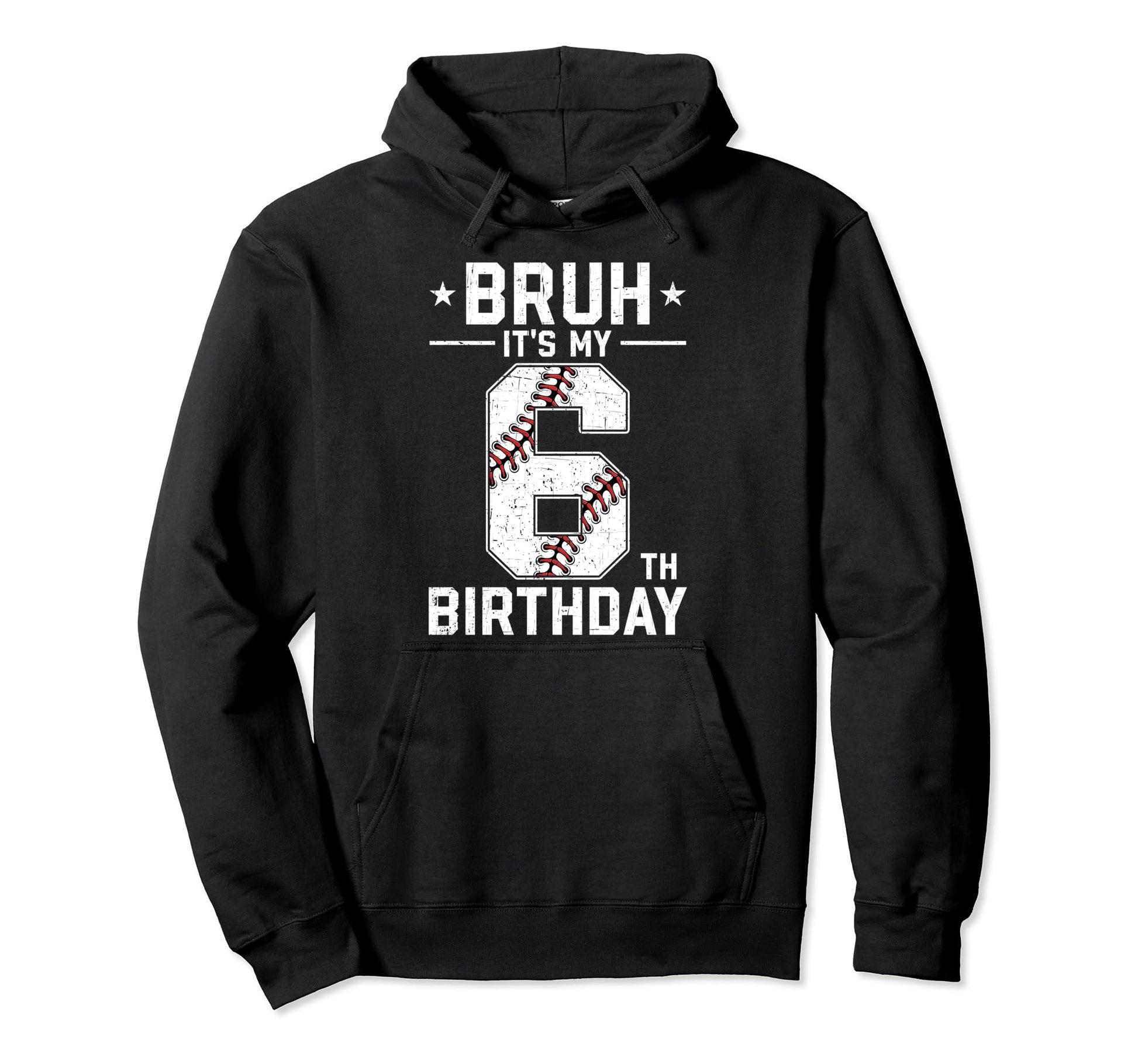 6 Year Old Birthday Baseball Bruh Its My Hoodie - Streetwear Style Unisex - T-Shirt, Sweatshirt, Hoodie