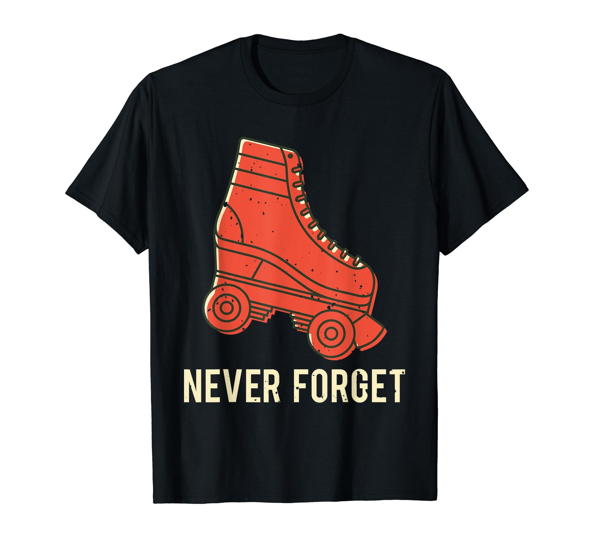 Never Forget Roller Skate Old School T-Shirt - Custom Art Print Men Women - T-Shirt, Sweatshirt, Hoodie