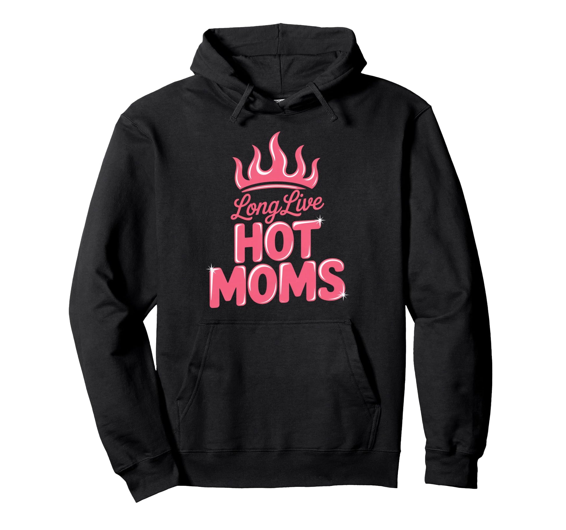Long Live Hot Moms Funny Mom Hoodie - Unique Graphic Unisex - T-Shirt, Sweatshirt, Hoodie
