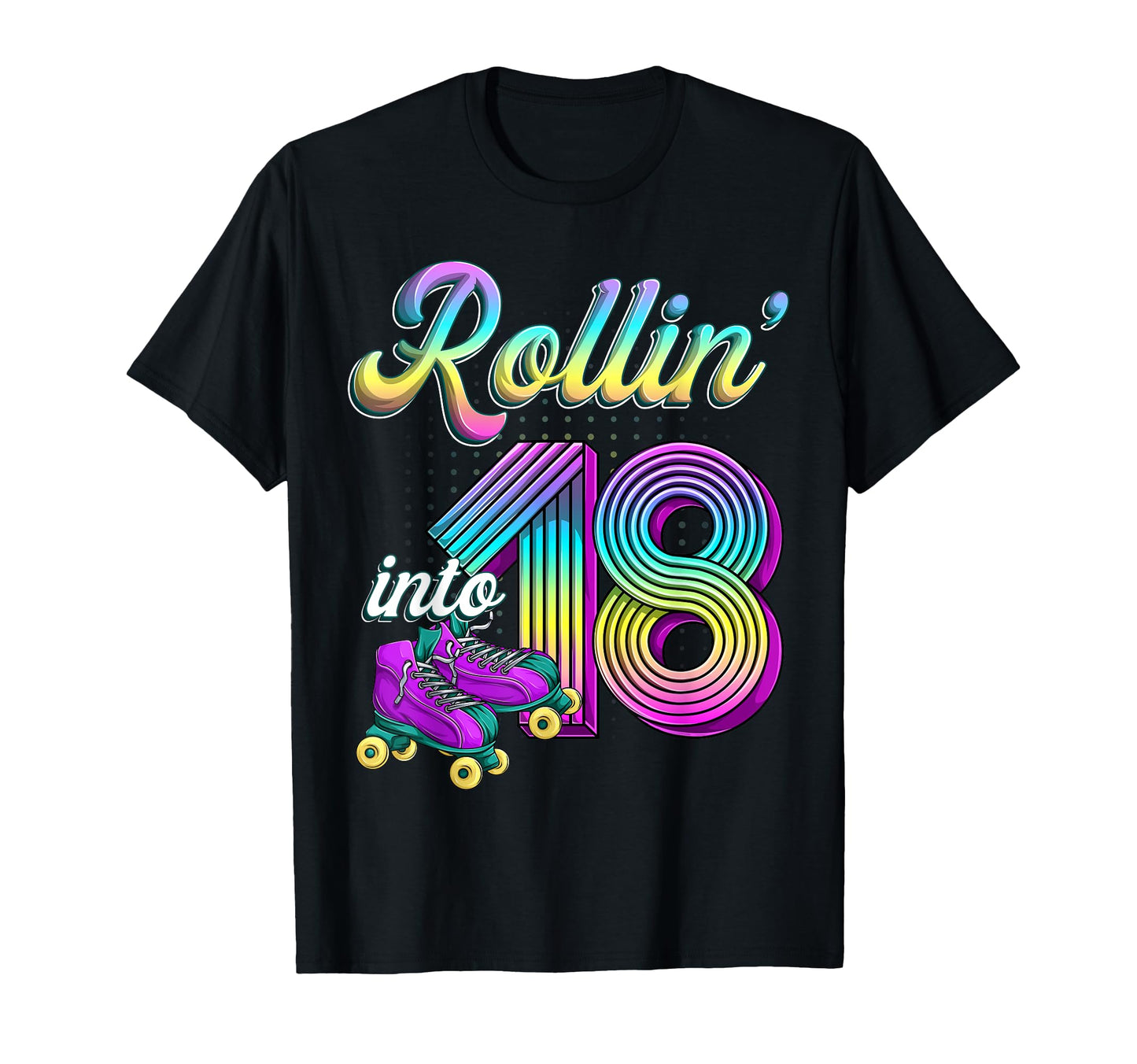 Rolling Into 18 Roller Skates 18Th T-Shirt - Fun Novelty Design for Adults - T-Shirt, Sweatshirt, Hoodie