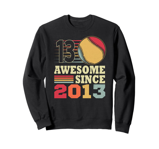 Awesome 13 Since 2013 Baseball Sweatshirt - Fun Novelty Design for Adults - T-Shirt, Sweatshirt, Hoodie