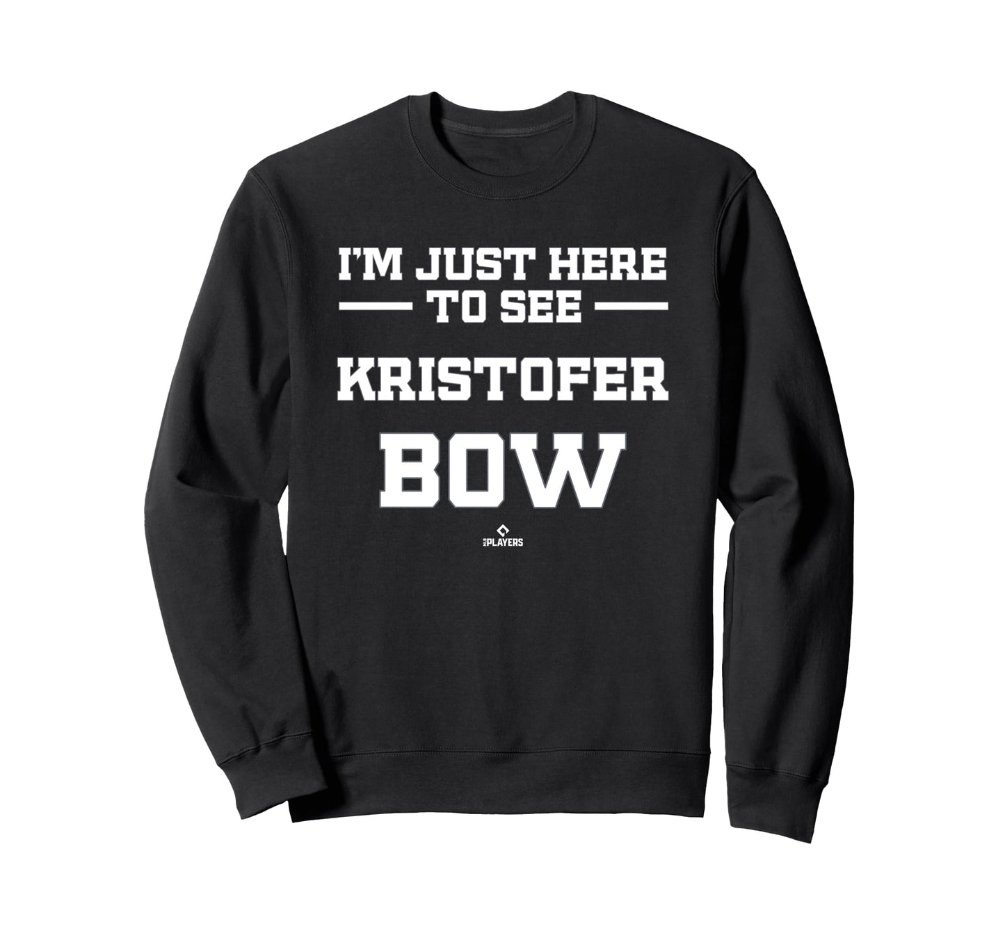 Im Here To See Kristofer Bow Prospect Sweatshirt - Novelty Apparel Unisex - T-Shirt, Sweatshirt, Hoodie