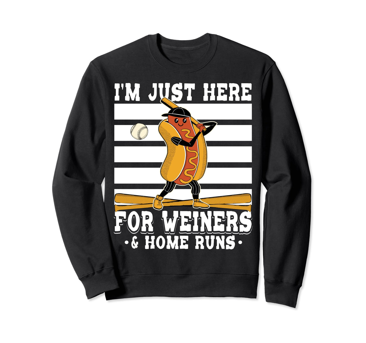 Im Just Here Wieners Home Runs Sweatshirt - Trendy Graphic for Adults - T-Shirt, Sweatshirt, Hoodie