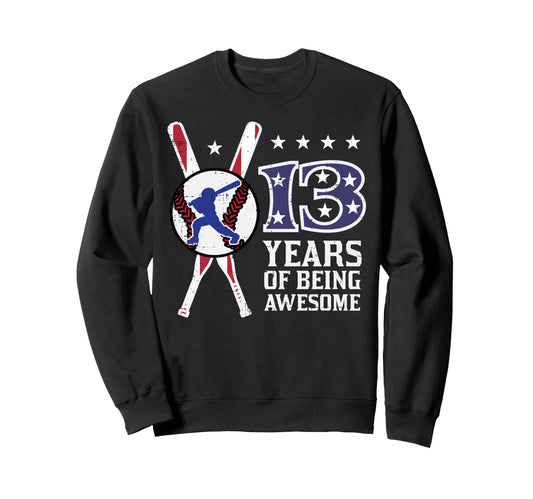 13 Years Being Awesome Sweatshirt - Casual Everyday Wear Men Women - T-Shirt, Sweatshirt, Hoodie