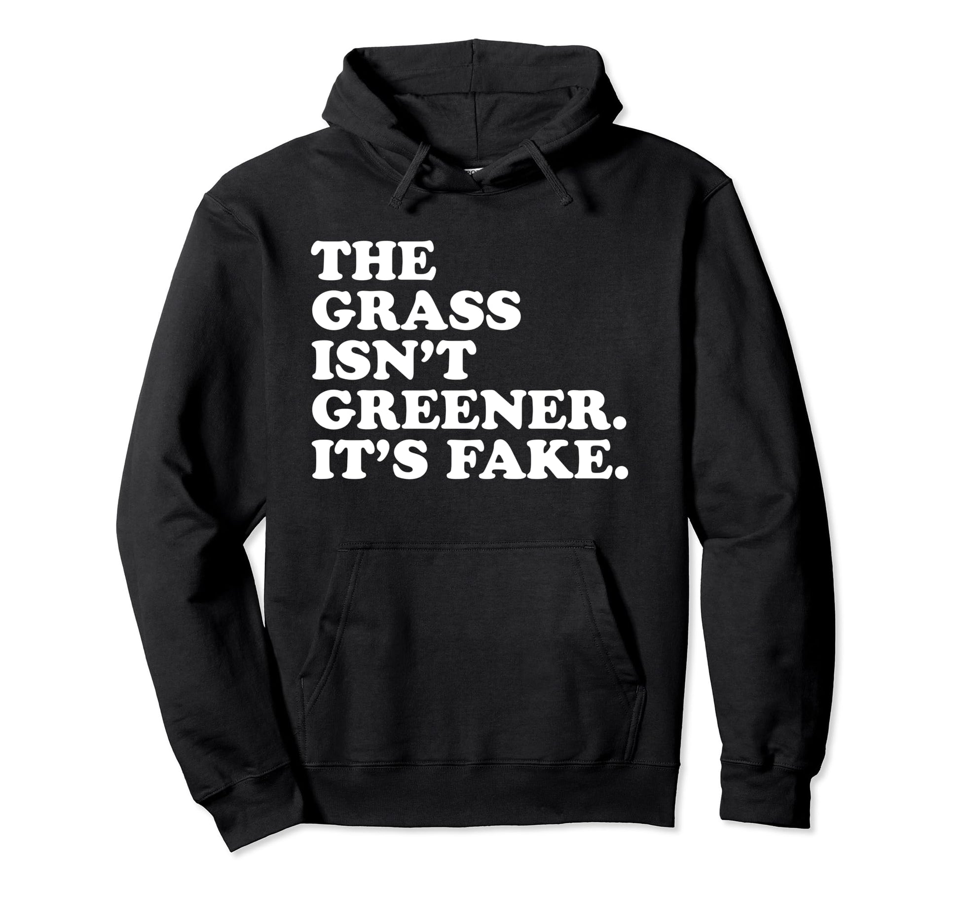 Grass Isnt Greener Its Fake Y2K Aesthetic Hoodie - Graphic Print Men Women - T-Shirt, Sweatshirt, Hoodie