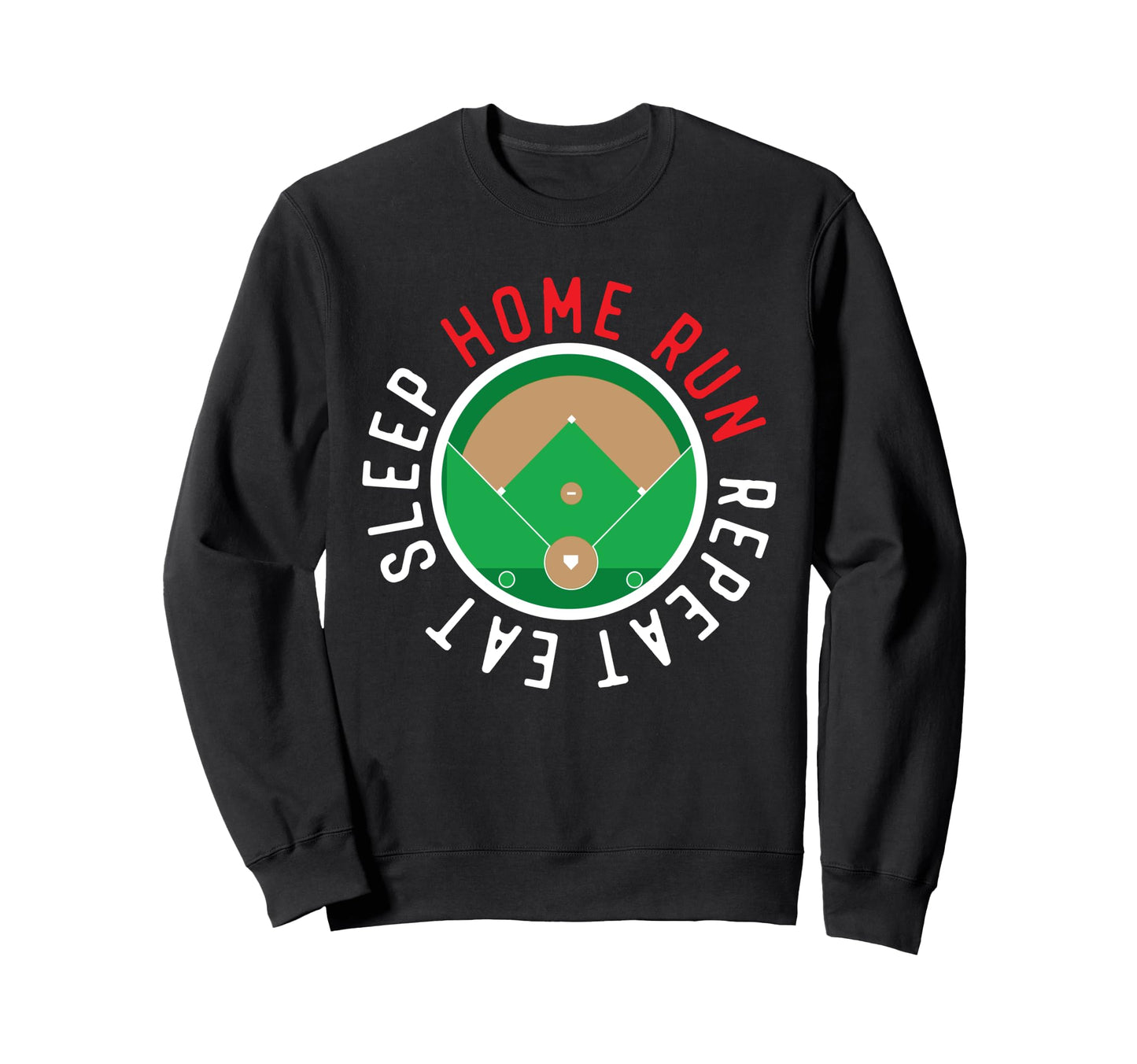 Eat Sleep Home Run Repeat Baseball Is Sweatshirt - Graphic Print Unisex - T-Shirt, Sweatshirt, Hoodie