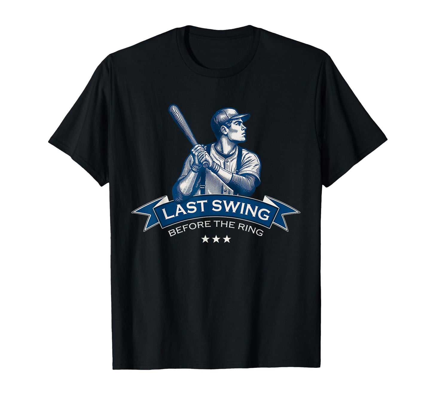 Last Swing Before Ring Baseball T-Shirt - Novelty Apparel Men Women - T-Shirt, Sweatshirt, Hoodie