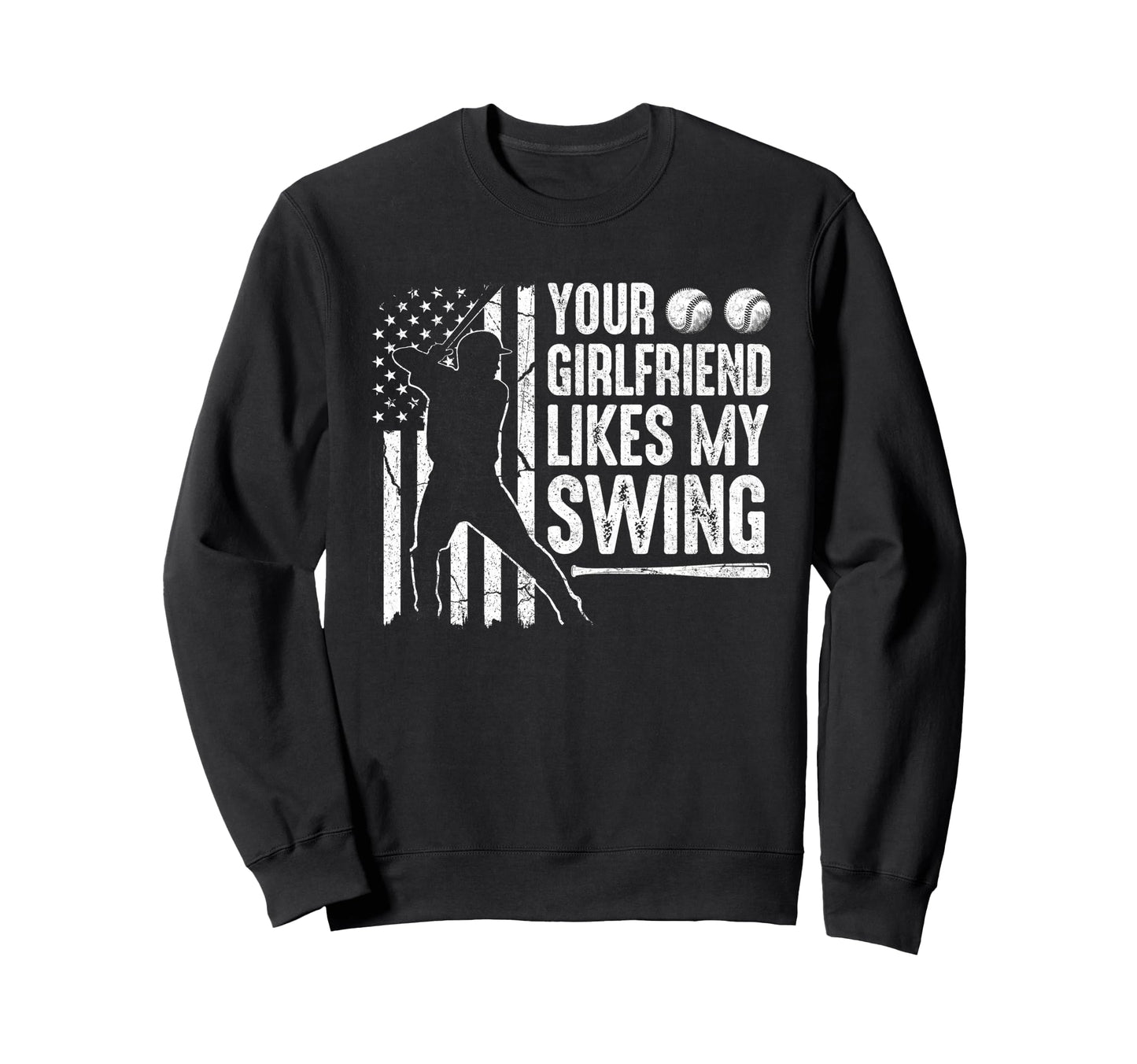 Your Girlfriend Likes My Swing Funny Sweatshirt - Graphic Print Men Women - T-Shirt, Sweatshirt, Hoodie