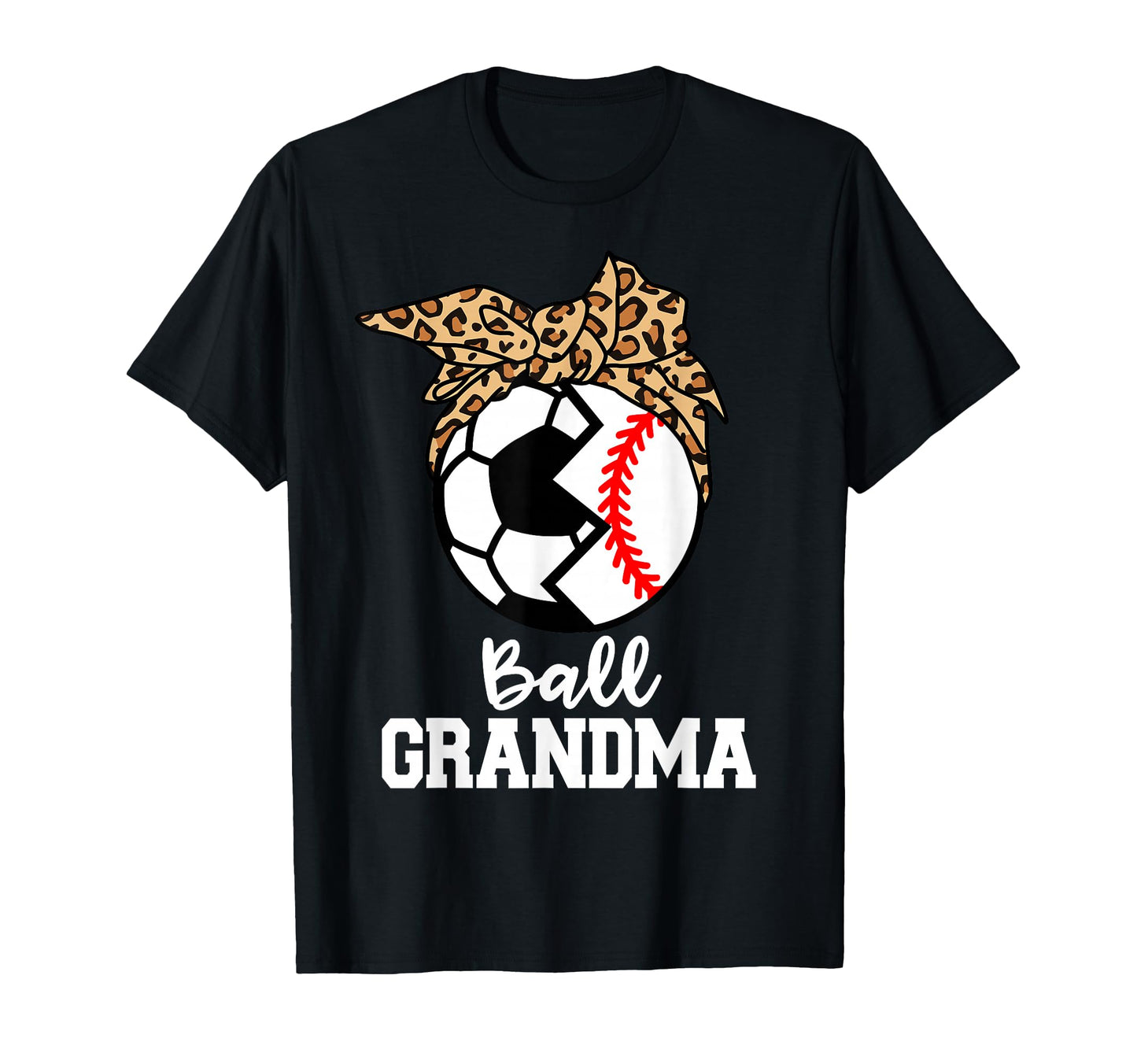 Ball Grandma Soccer Baseball Leopard T-Shirt - Novelty Apparel Unisex - T-Shirt, Sweatshirt, Hoodie