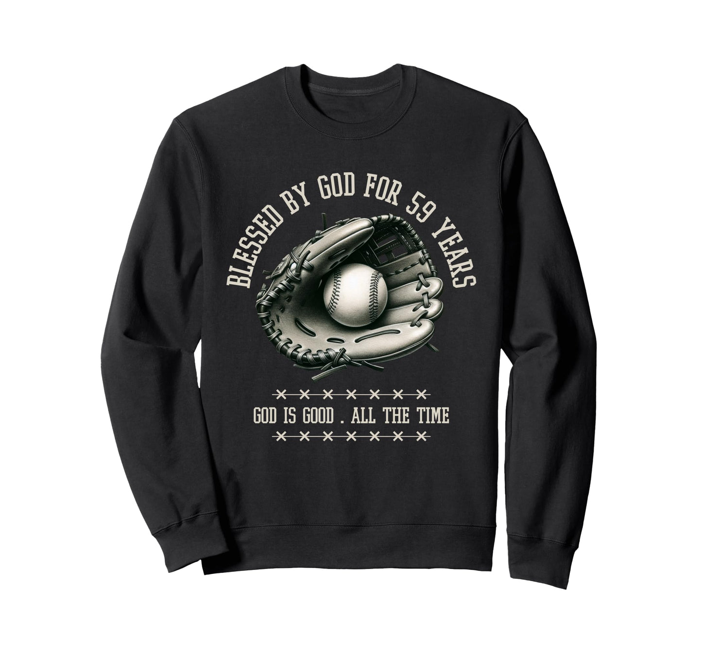Blessed God 59 Years Old Baseball 59Th Sweatshirt - Novelty Apparel Unisex - T-Shirt, Sweatshirt, Hoodie