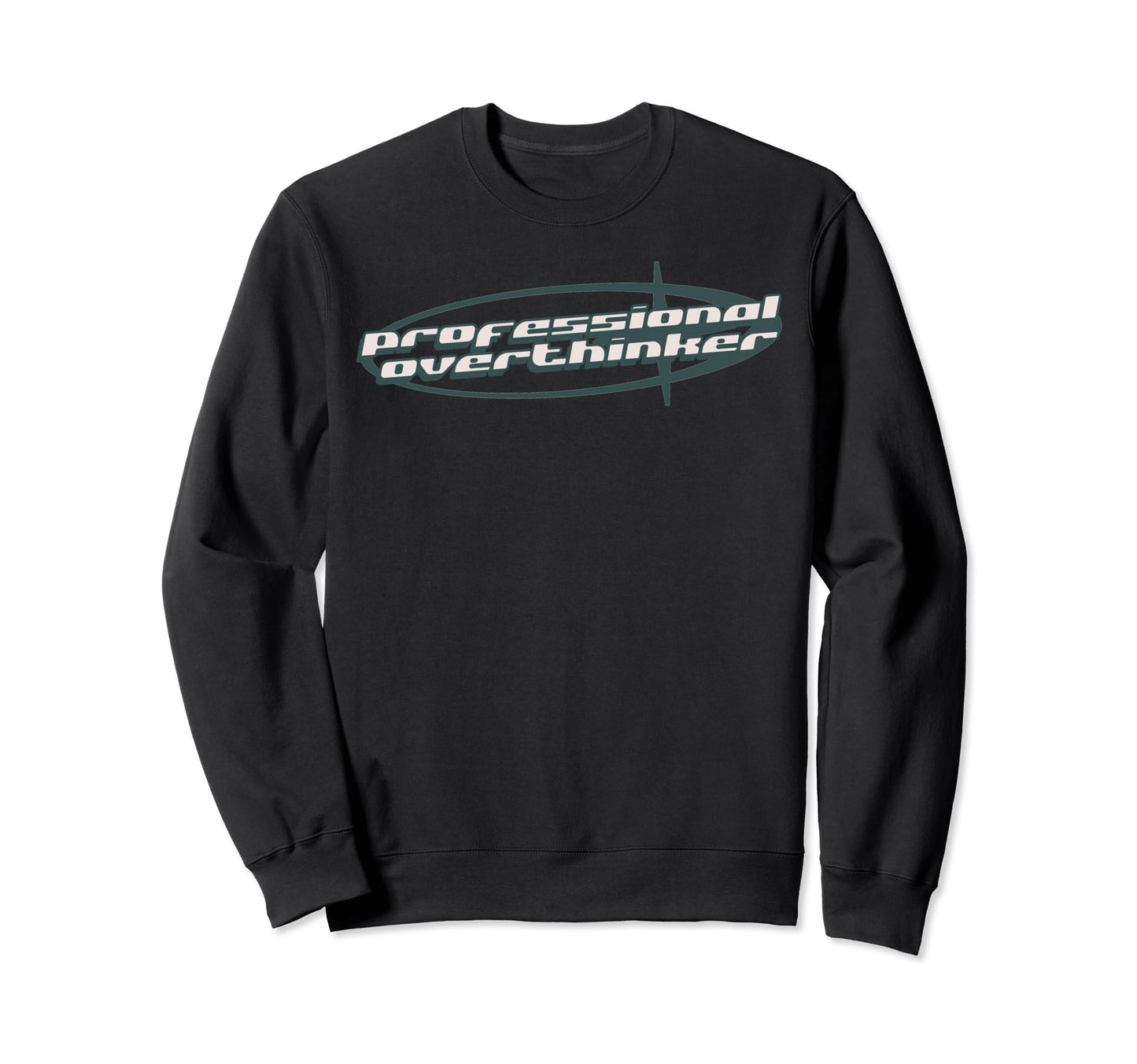 Professional Overthinker Joke Funny Sweatshirt - Novelty Apparel Men Women - T-Shirt, Sweatshirt, Hoodie