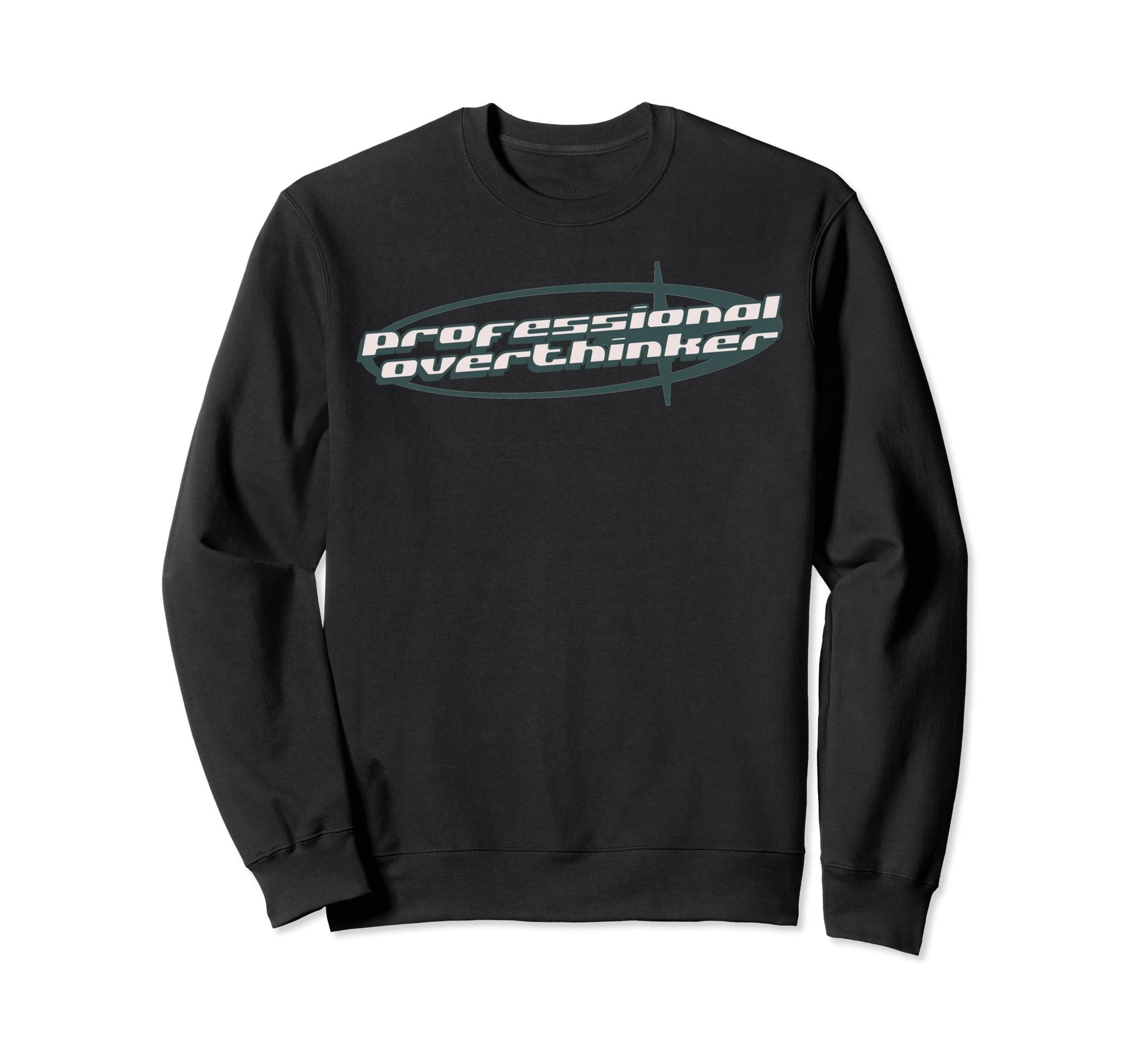 Professional Overthinker Joke Funny Sweatshirt - Novelty Apparel Men Women - T-Shirt, Sweatshirt, Hoodie