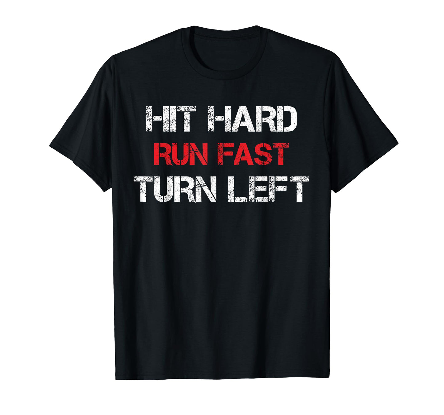 Hit Hard Run Fast Turn Left Funny Baseball T-Shirt - Trendy Graphic Unisex - T-Shirt, Sweatshirt, Hoodie