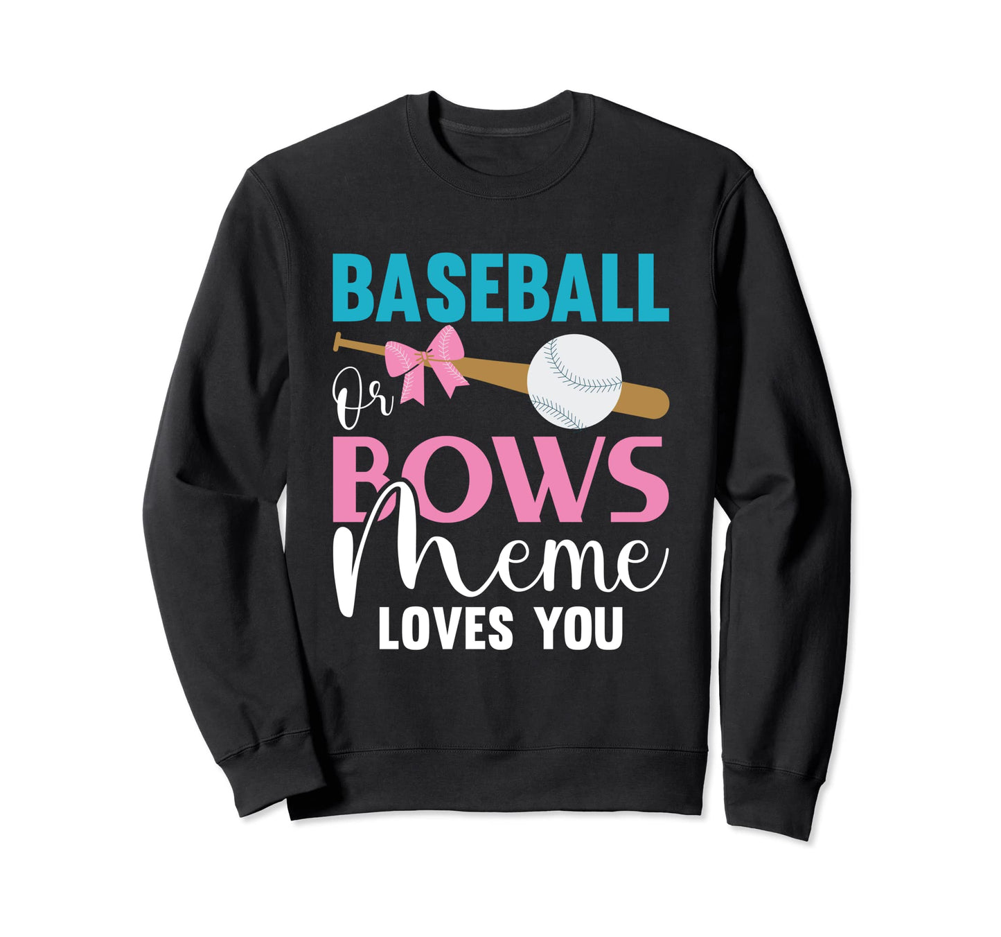 Baseball Or Bows Meme Loves You Sweatshirt - Aesthetic Graphic Men Women - T-Shirt, Sweatshirt, Hoodie