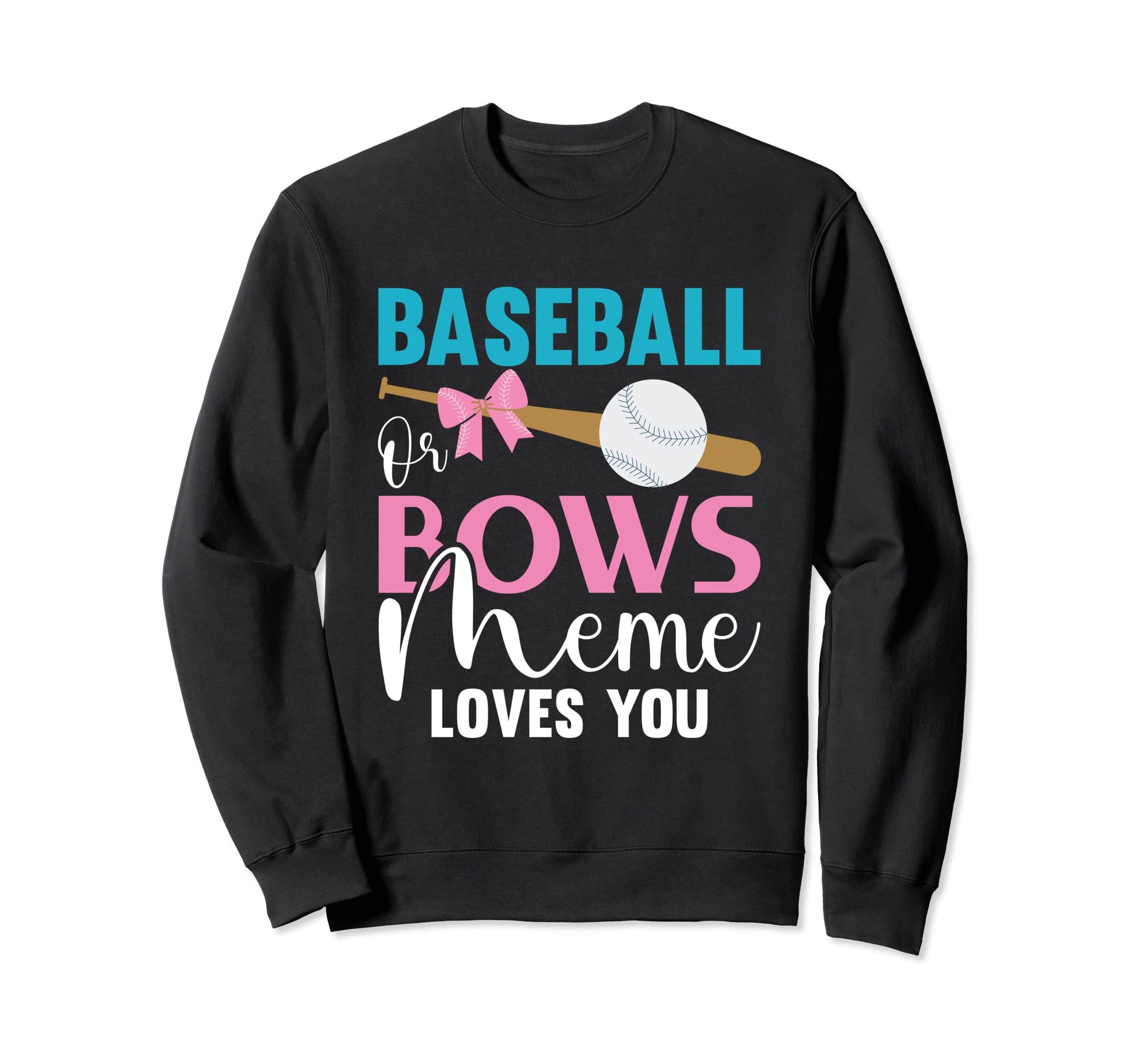 Baseball Or Bows Meme Loves You Sweatshirt - Aesthetic Graphic Men Women - T-Shirt, Sweatshirt, Hoodie