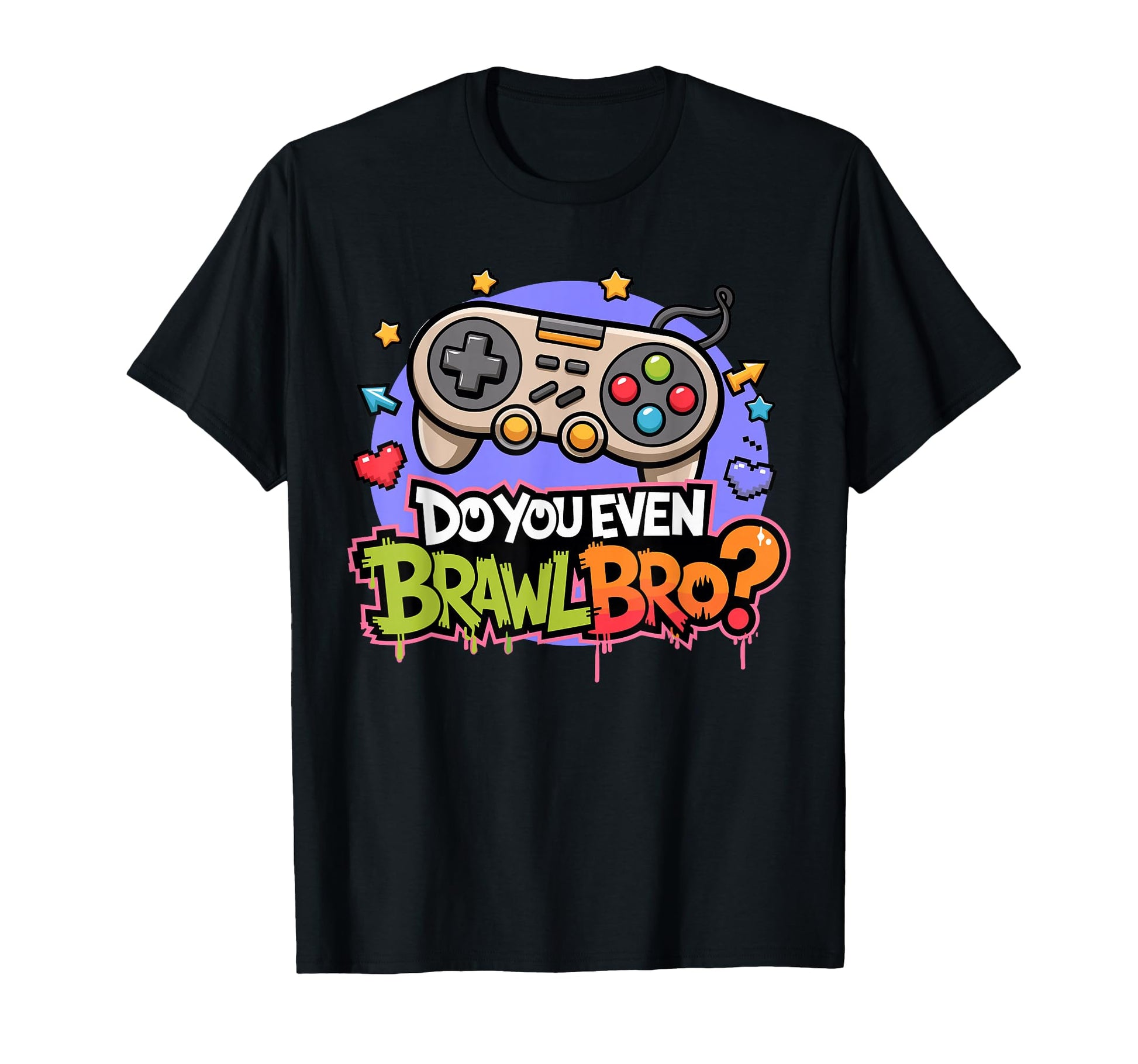 Do You Even Brawl Bro Video Gamer T-Shirt - Streetwear Style Men Women - T-Shirt, Sweatshirt, Hoodie