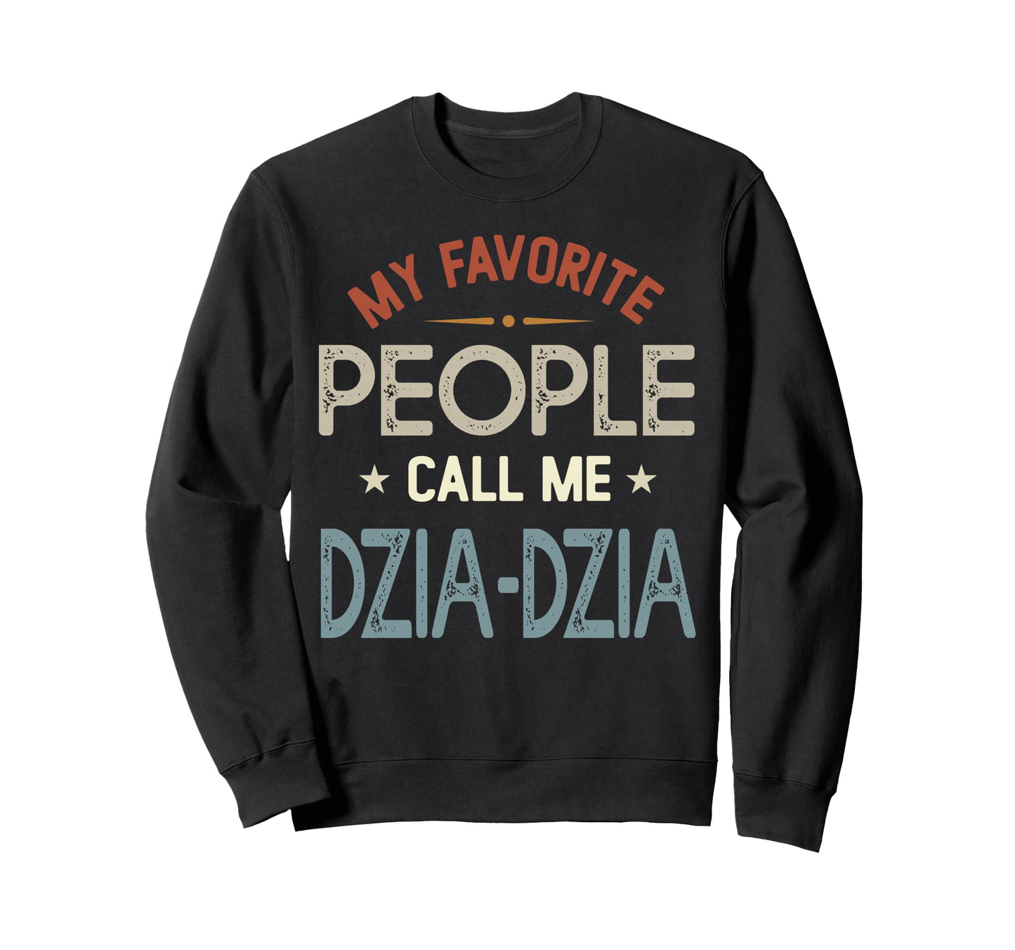 My Favorite People Call Me Dzia Sweatshirt - Aesthetic Graphic for Adults - T-Shirt, Sweatshirt, Hoodie