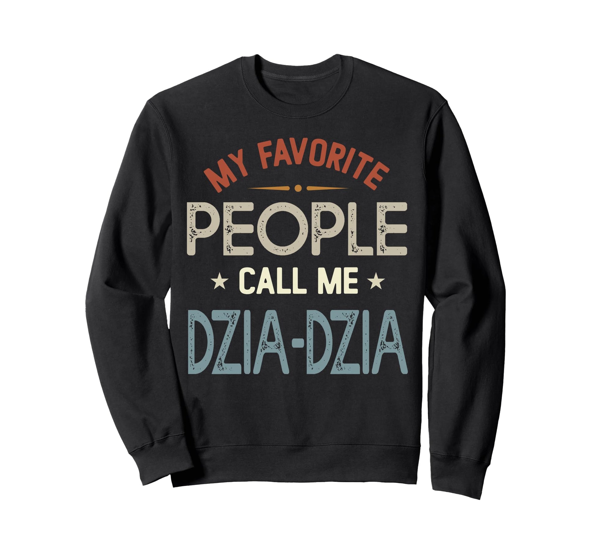 My Favorite People Call Me Dzia Sweatshirt - Aesthetic Graphic for Adults - T-Shirt, Sweatshirt, Hoodie