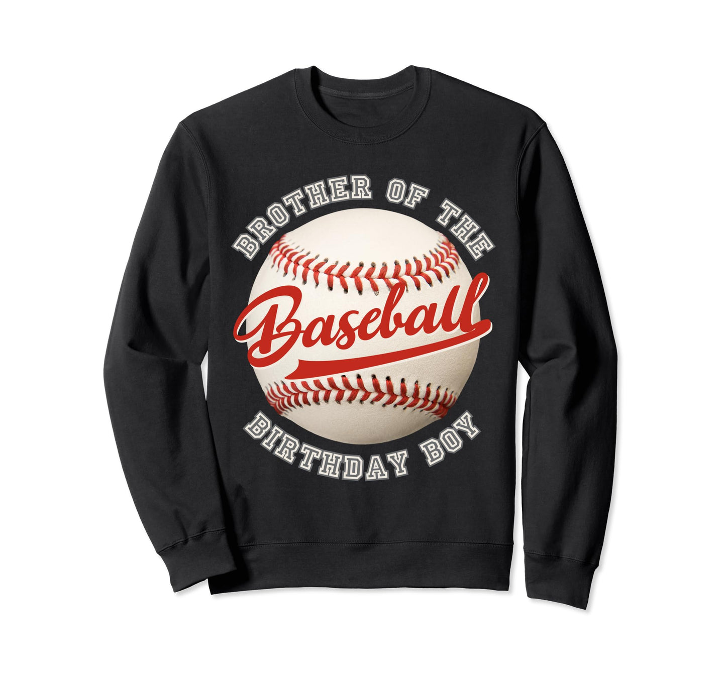 Baseball Birthday Brother Family Sweatshirt - Unique Graphic for Adults - T-Shirt, Sweatshirt, Hoodie