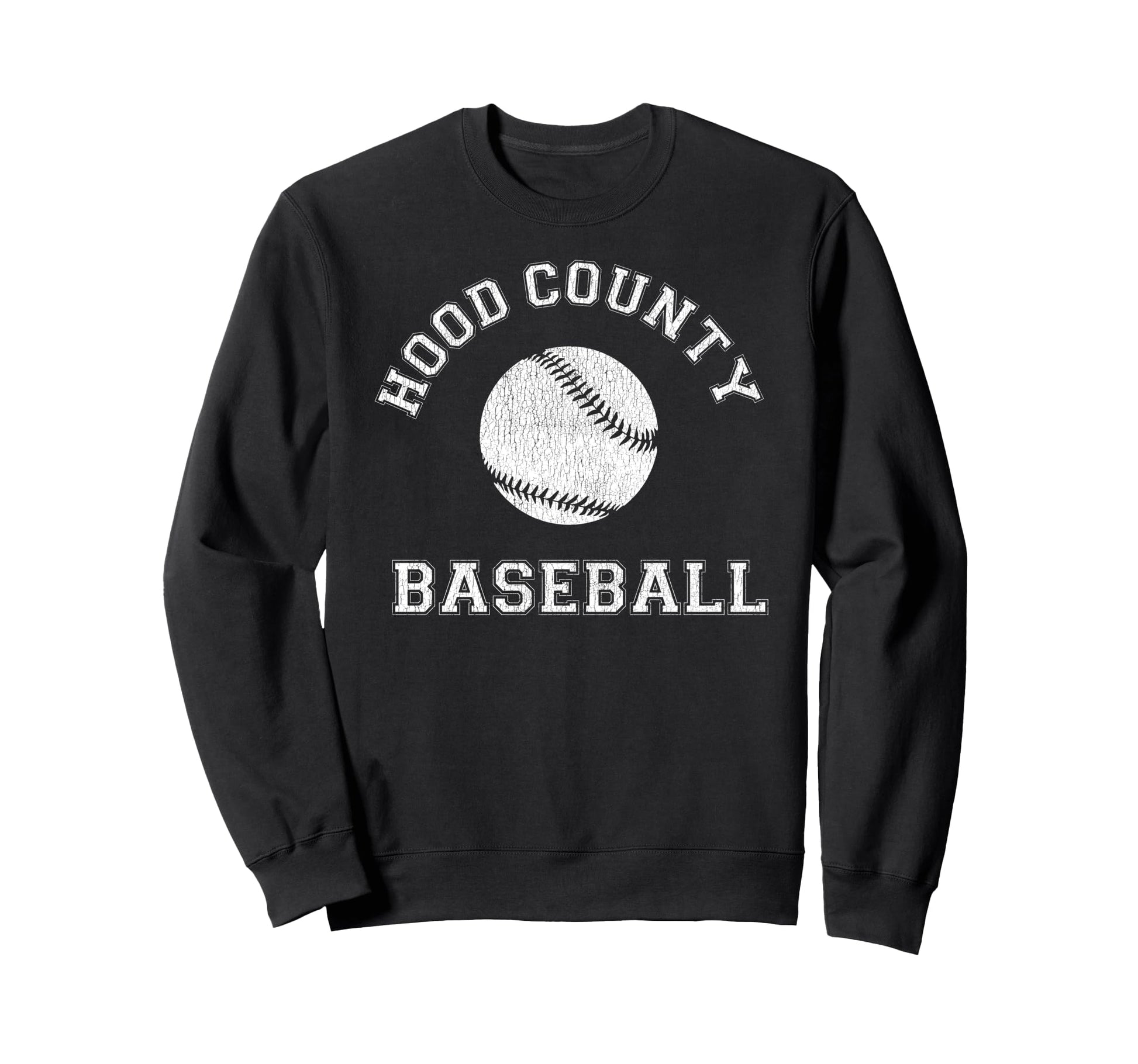 Hood County Baseball Distressed Sweatshirt - Casual Everyday Wear Men Women - T-Shirt, Sweatshirt, Hoodie