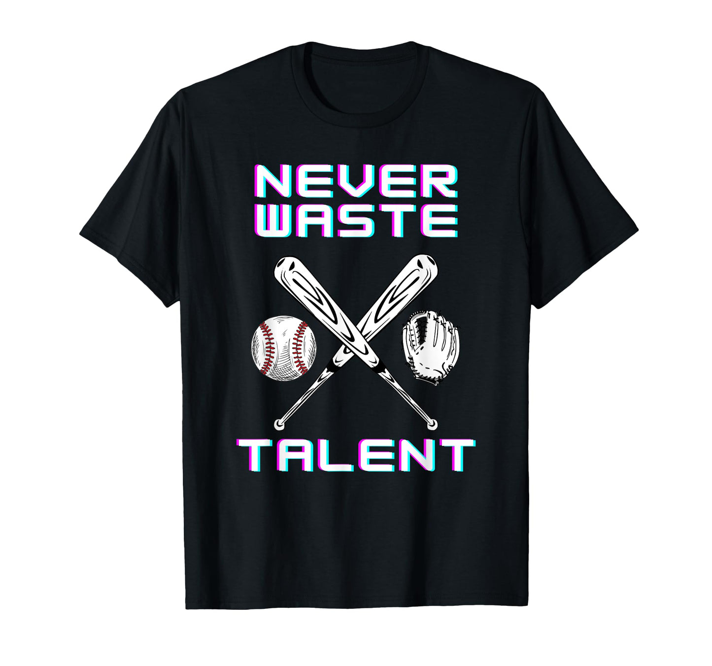 Never Waste Baseball Talent Sport Lover T-Shirt - Trendy Graphic Men Women - T-Shirt, Sweatshirt, Hoodie