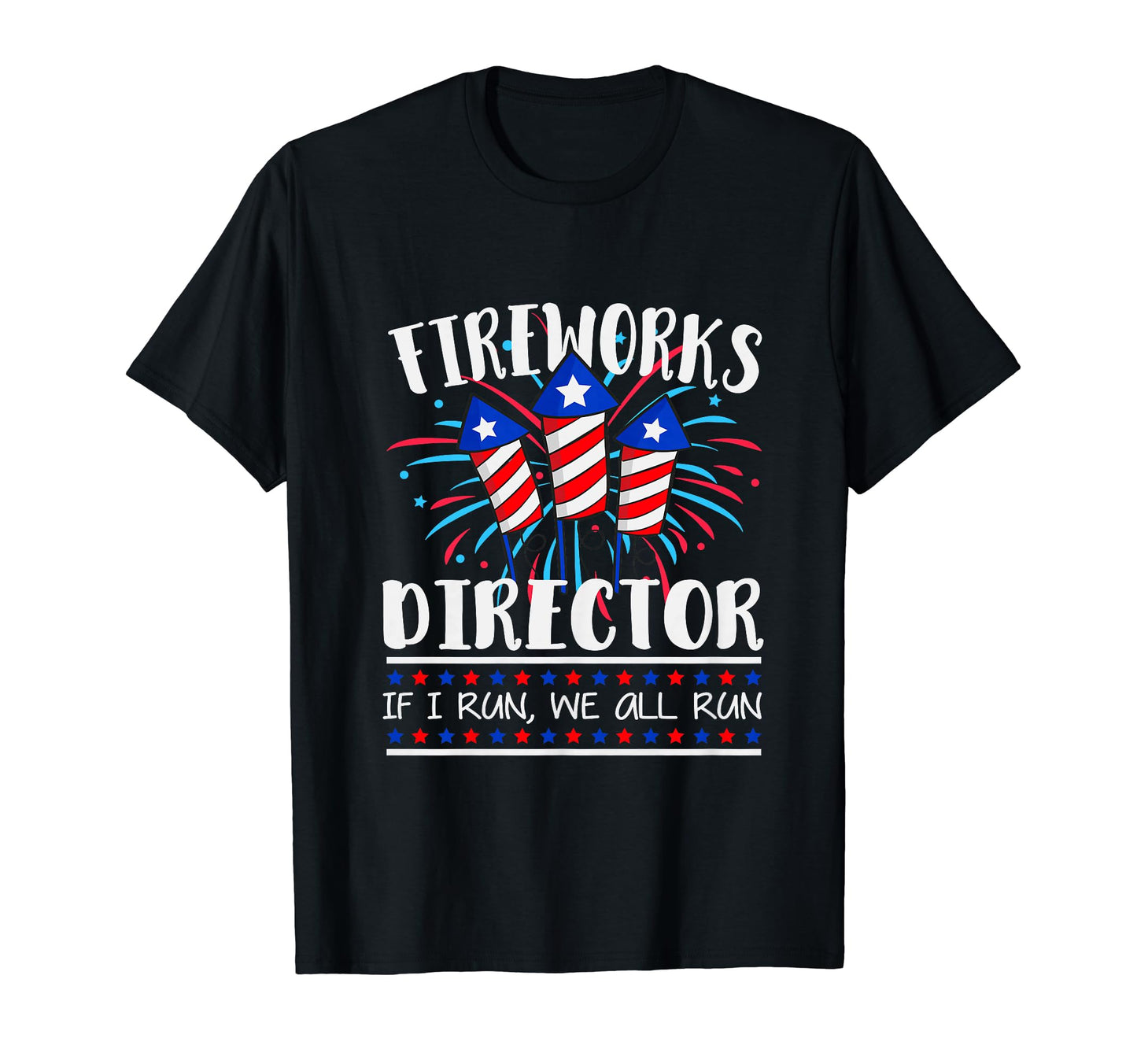 Funny Fireworks Director Usa 4Th July If T-Shirt - Graphic Print Men Women - T-Shirt, Sweatshirt, Hoodie