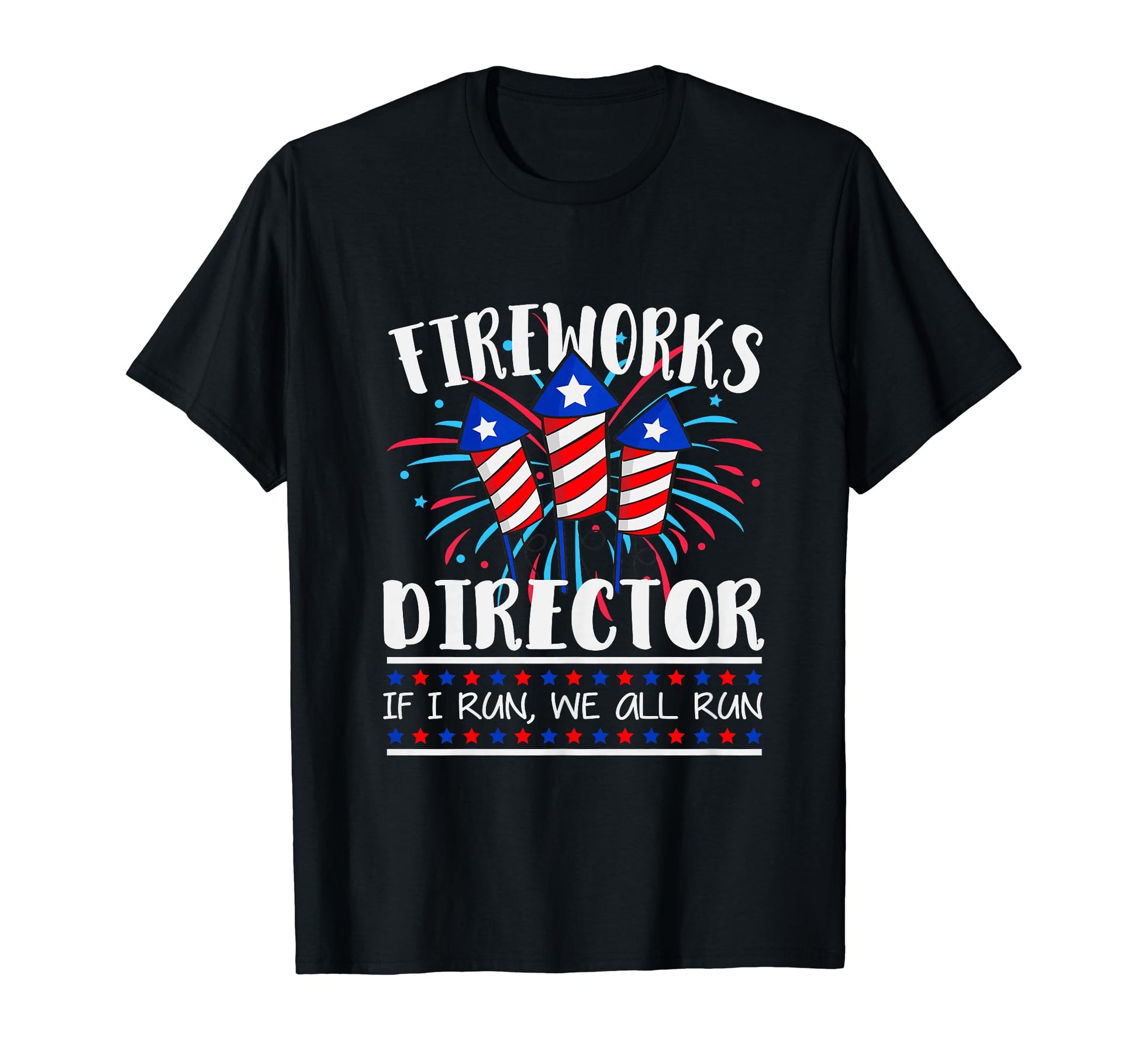Funny Fireworks Director Usa 4Th July If T-Shirt - Graphic Print Men Women - T-Shirt, Sweatshirt, Hoodie