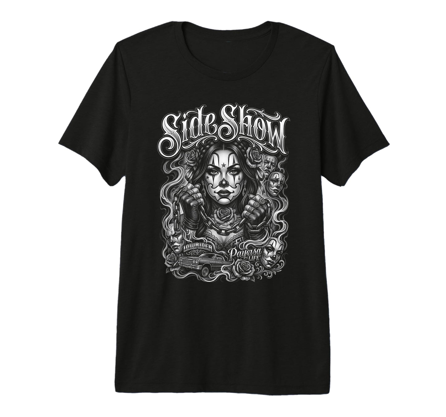 Side Show Lowrider Payasa Life Chola Car T-Shirt - Streetwear Style Unisex - T-Shirt, Sweatshirt, Hoodie