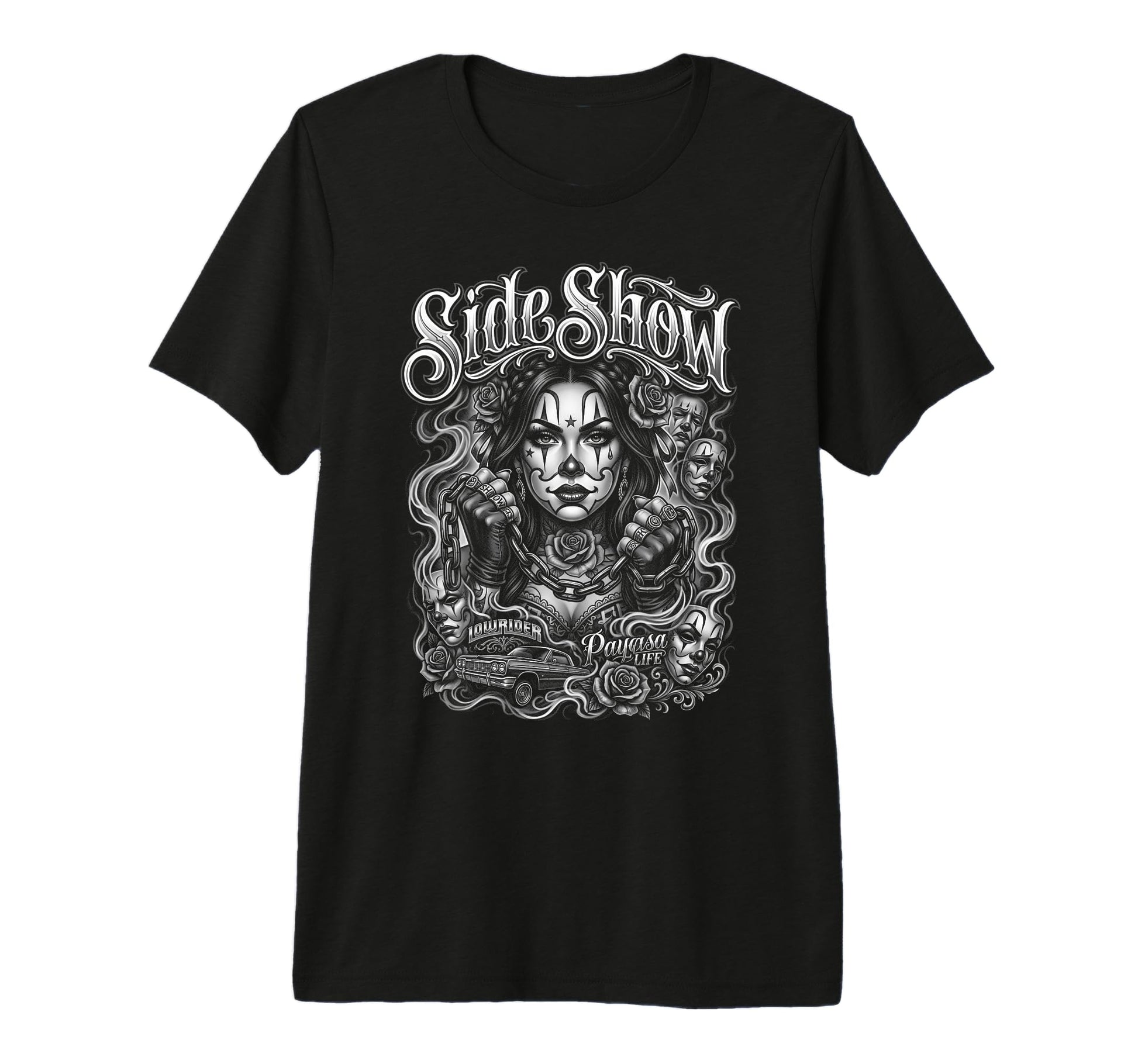 Side Show Lowrider Payasa Life Chola Car T-Shirt - Streetwear Style Unisex - T-Shirt, Sweatshirt, Hoodie