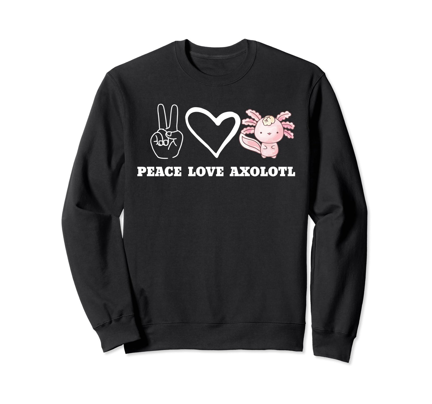 Peace Love Axolotl Sweatshirt - Minimalist Print Unisex - T-Shirt, Sweatshirt, Hoodie