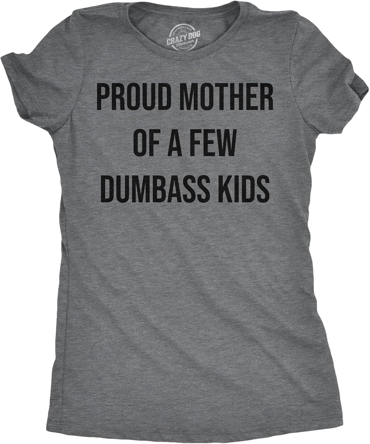 Womens Funny Proud Mother of A Few Dumbass Kids - Adult & Kids T-Shirts, Sweatshirts & Hoodies apparel design preview 1