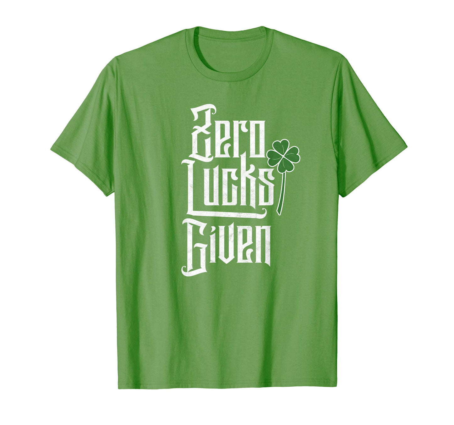 Zero Lucks Given Funny St Patricks Day T-Shirt - Graphic Print Unisex - T-Shirt, Sweatshirt, Hoodie