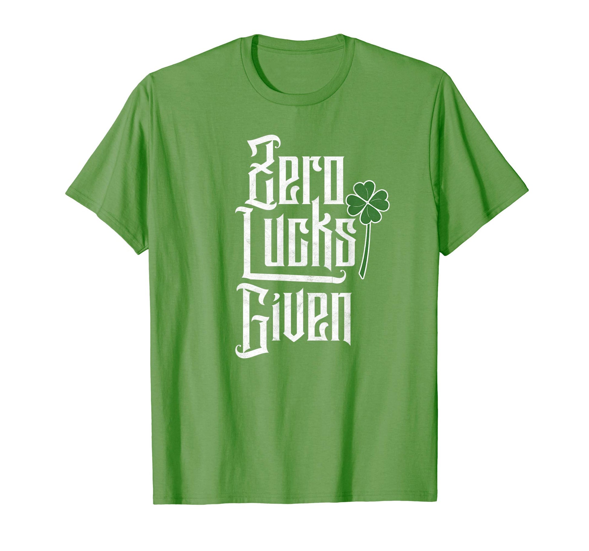Zero Lucks Given Funny St Patricks Day T-Shirt - Graphic Print Unisex - T-Shirt, Sweatshirt, Hoodie