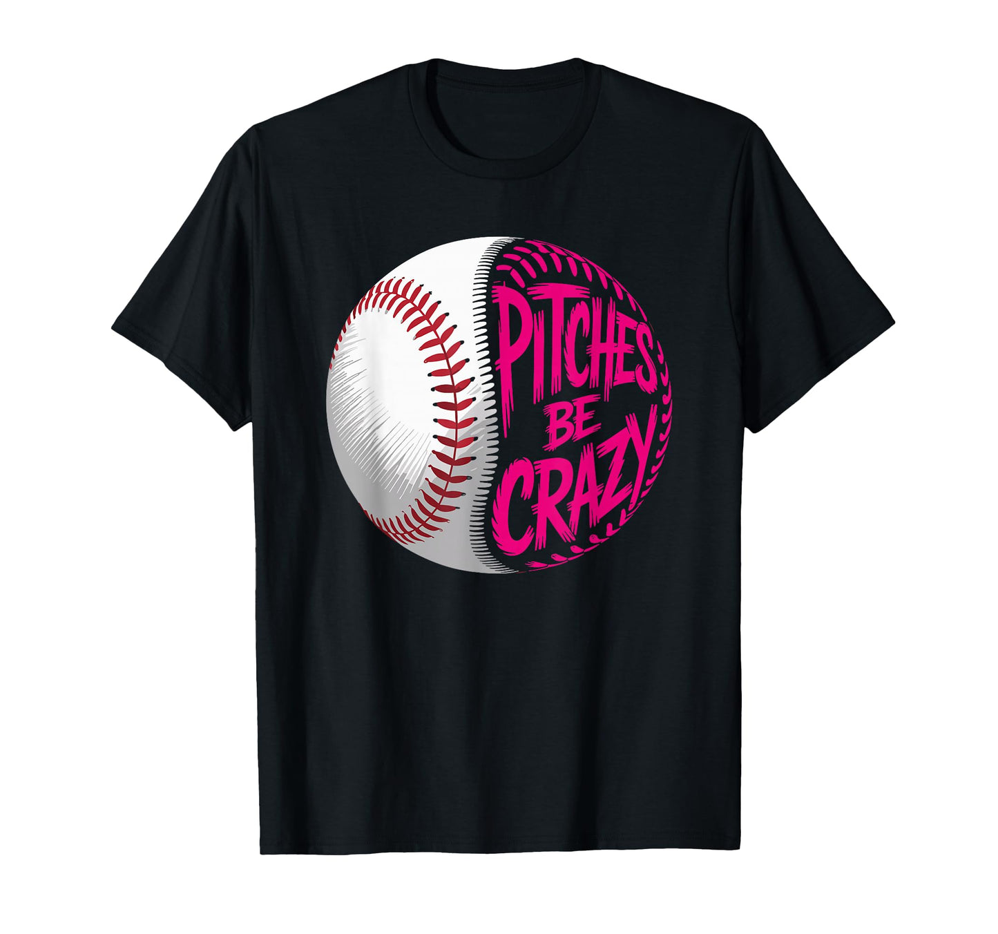 Pitches Be Crazy Baseball Player And T-Shirt - Graphic Print for Adults - T-Shirt, Sweatshirt, Hoodie