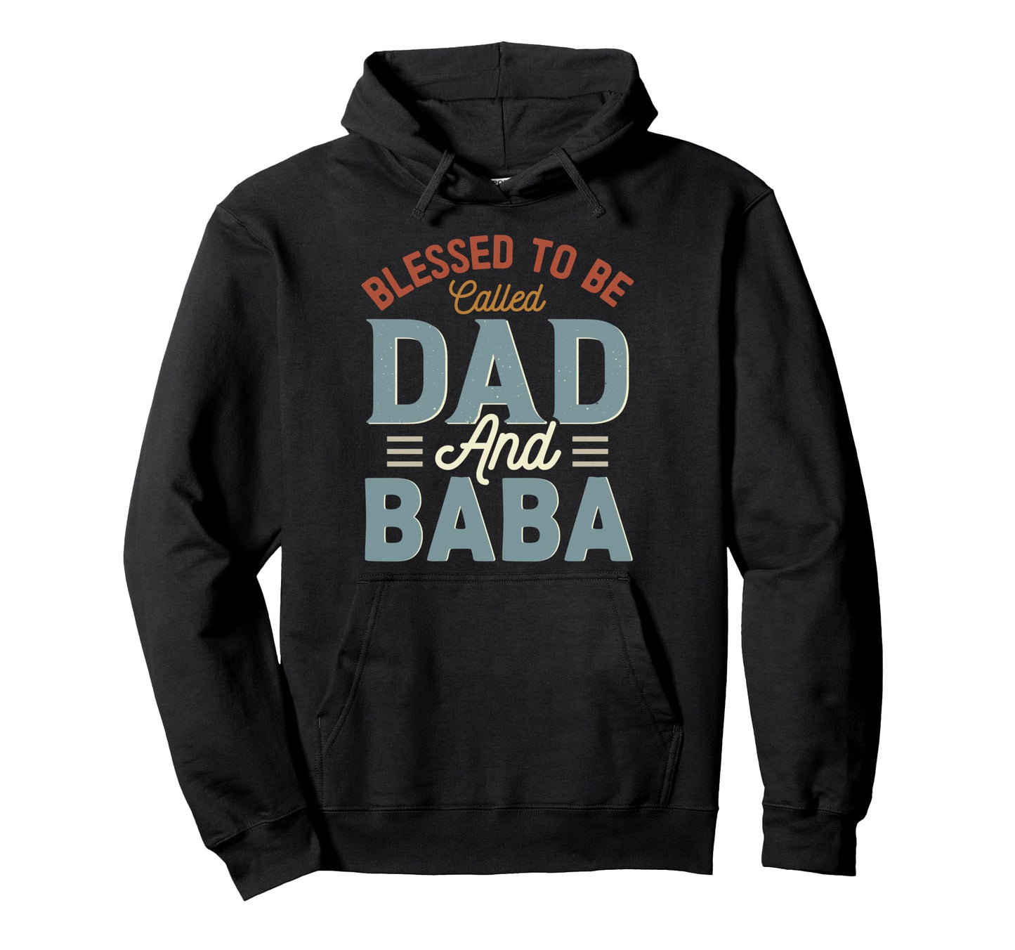 Blessed To Be Called Dad And Baba Hoodie - Streetwear Style for Adults - T-Shirt, Sweatshirt, Hoodie