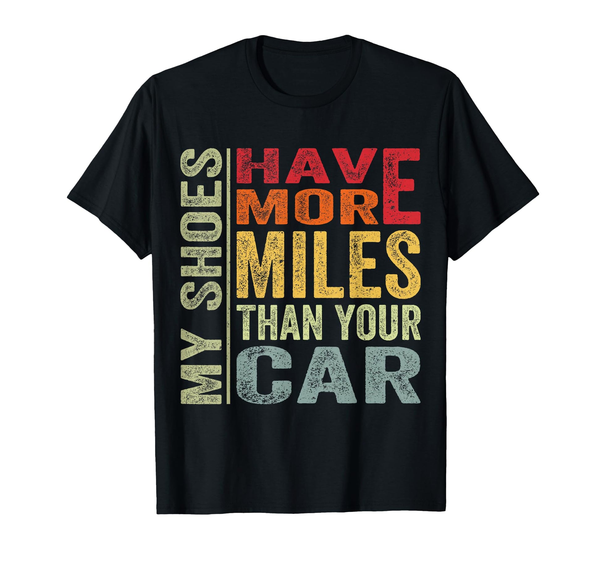 My Shoes Have More Miles Than Your Car T-Shirt - Unique Graphic Men Women - T-Shirt, Sweatshirt, Hoodie