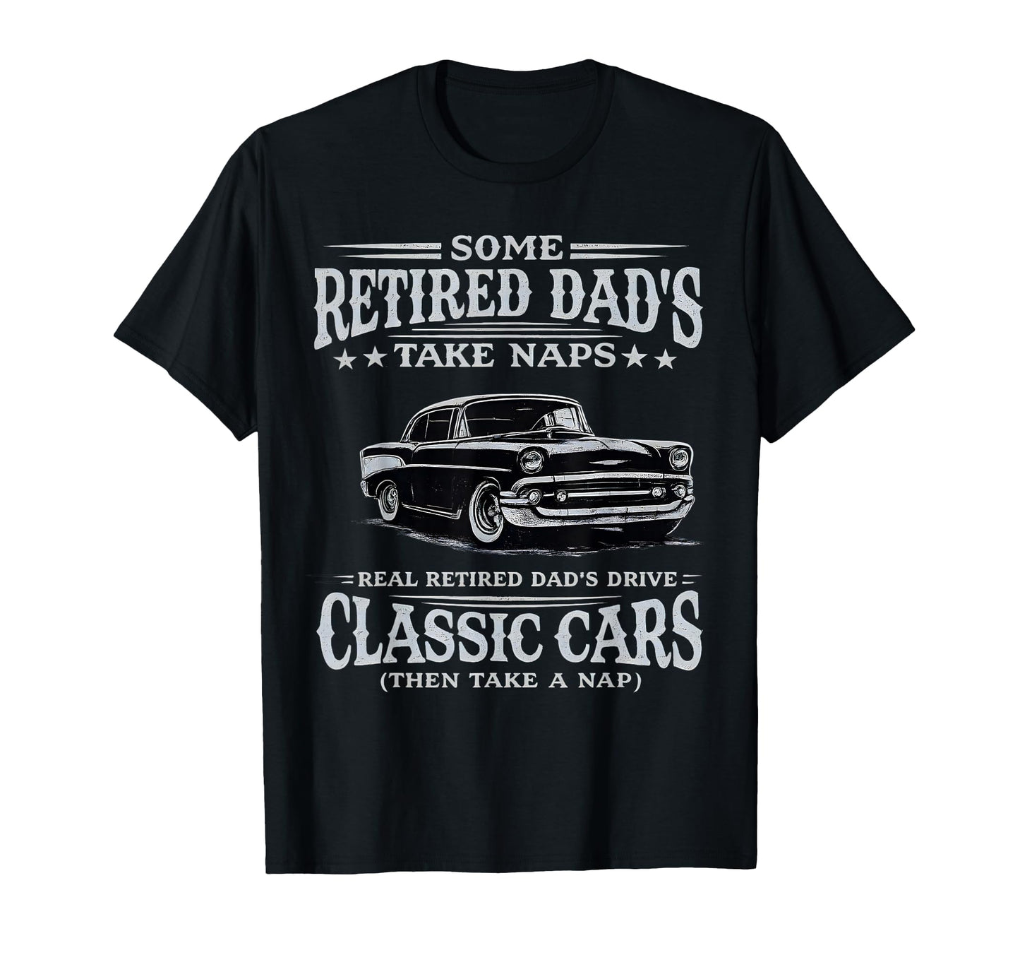 Retired Dad Car Funny Retirement T-Shirt - Fun Novelty Design for Adults - T-Shirt, Sweatshirt, Hoodie