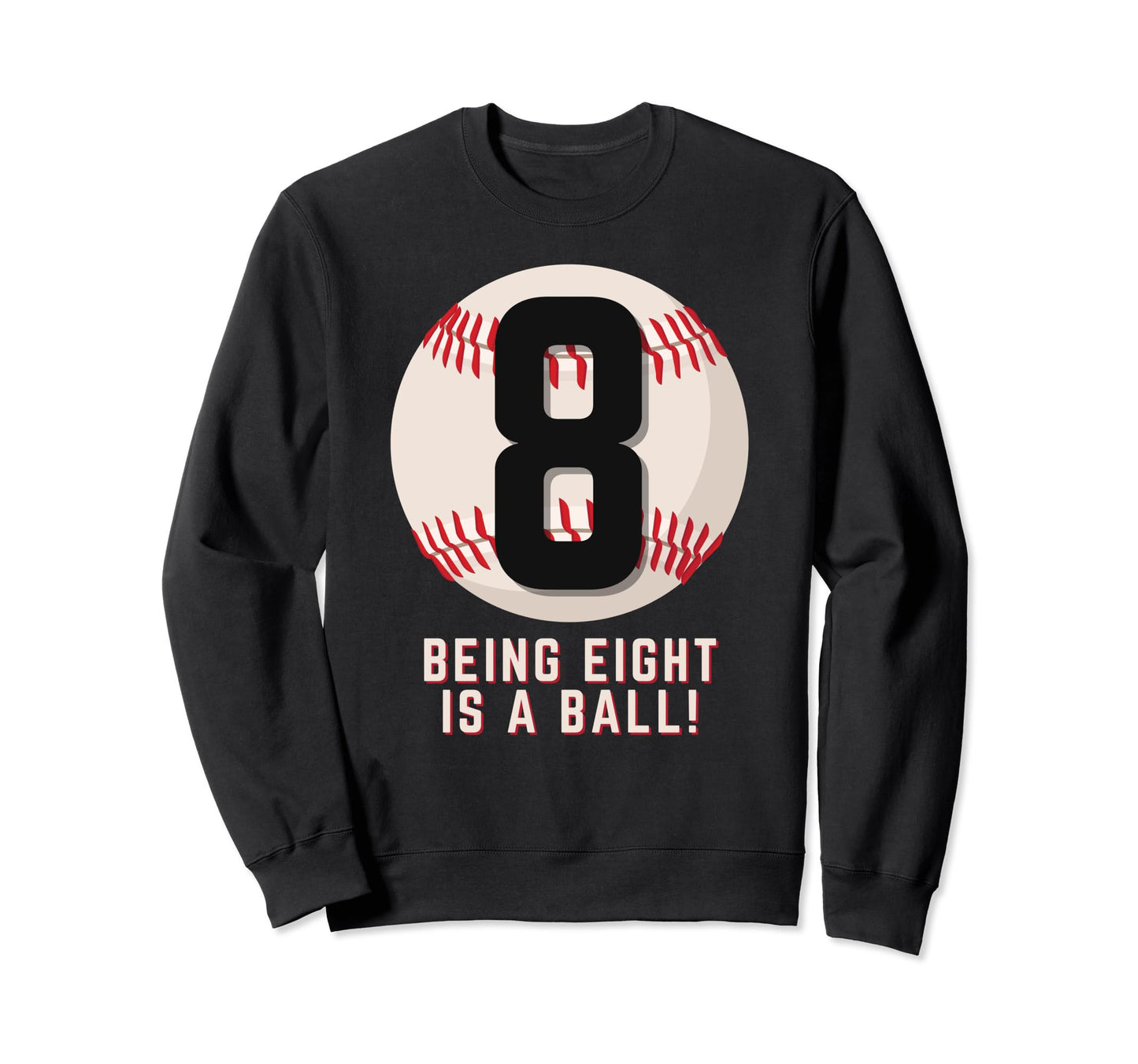 8Th Birthday Baseball Being 8 Years Sweatshirt - Unique Graphic Men Women - T-Shirt, Sweatshirt, Hoodie