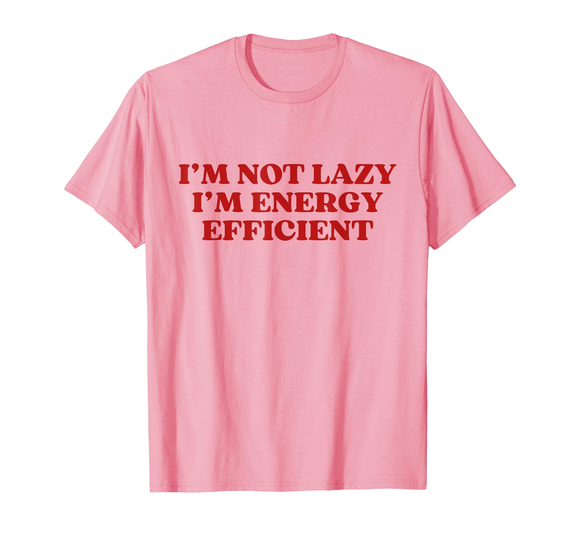 Im Not Lazy Im Energy Efficient Y2K T-Shirt - Trendy Graphic for Adults - T-Shirt, Sweatshirt, Hoodie