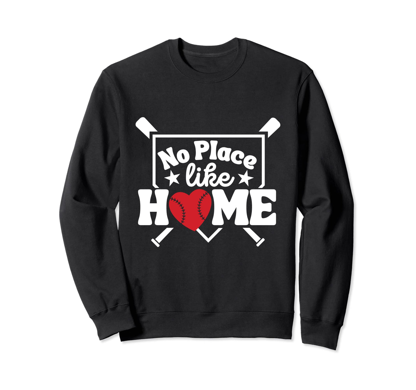 No Place Like Home Funny Baseball Love Sweatshirt - Unique Graphic Unisex - T-Shirt, Sweatshirt, Hoodie