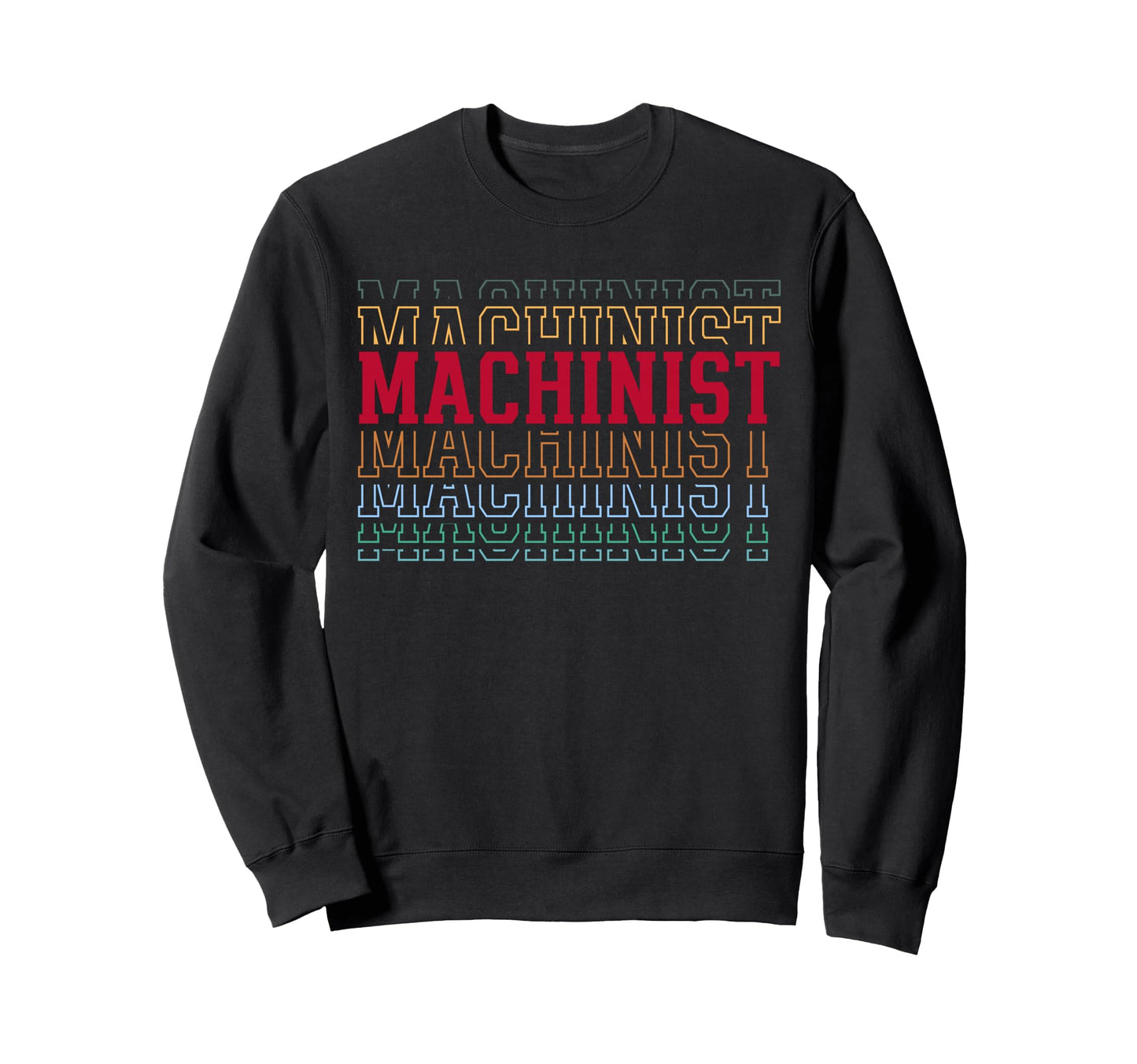Machinist Funny Layered Text Sweatshirt - Graphic Print for Adults - T-Shirt, Sweatshirt, Hoodie