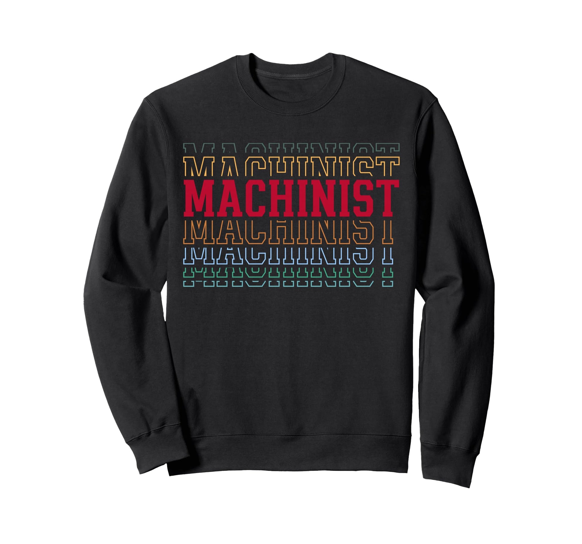Machinist Funny Layered Text Sweatshirt - Graphic Print for Adults - T-Shirt, Sweatshirt, Hoodie