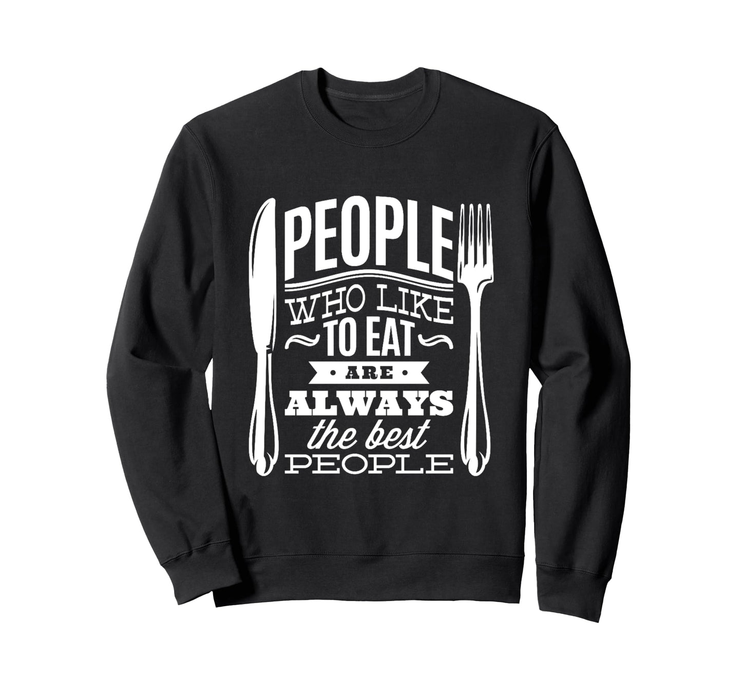 People Who Love To Eat Kitchen Sweatshirt - Graphic Print for Adults - T-Shirt, Sweatshirt, Hoodie