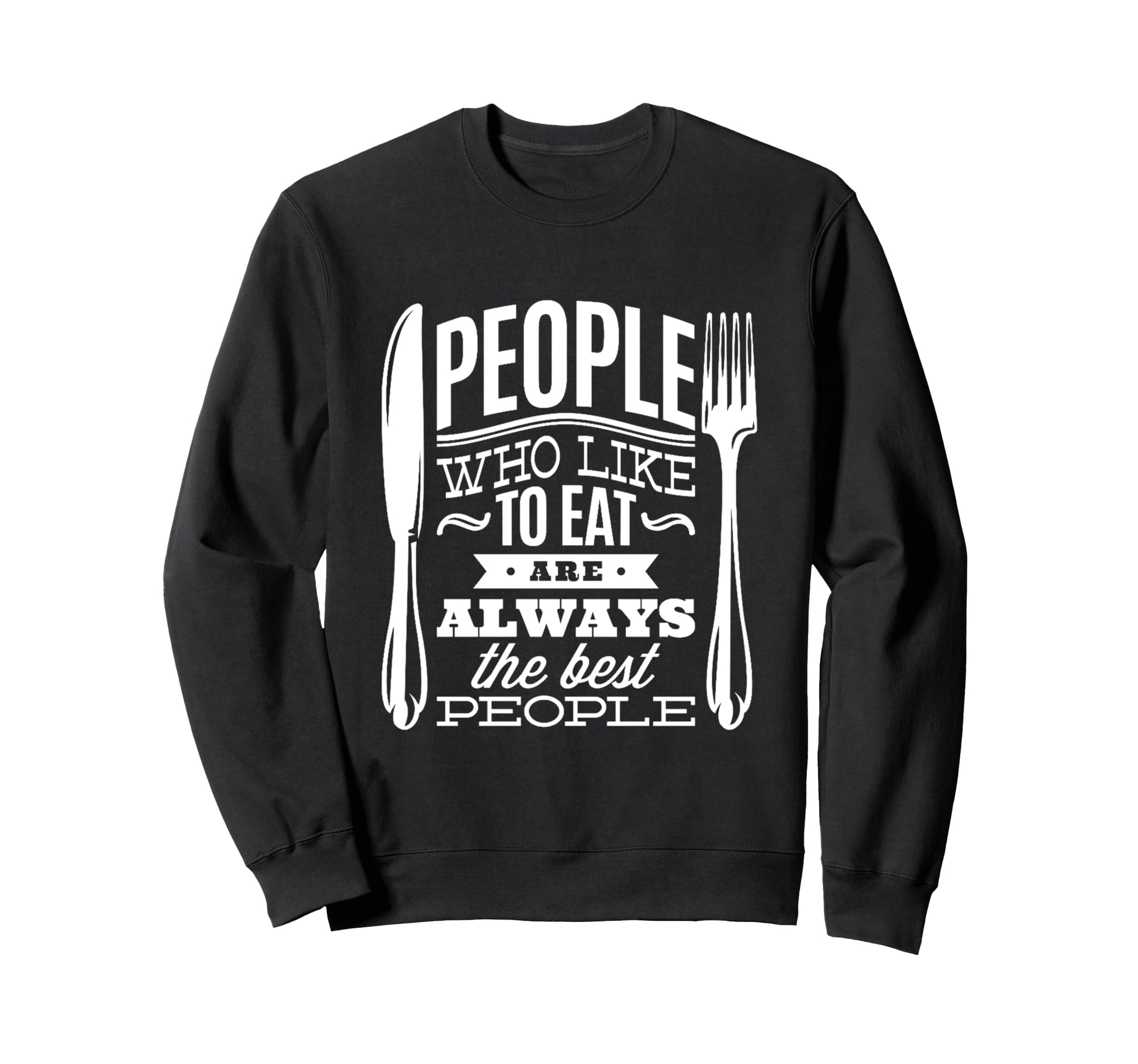 People Who Love To Eat Kitchen Sweatshirt - Graphic Print for Adults - T-Shirt, Sweatshirt, Hoodie