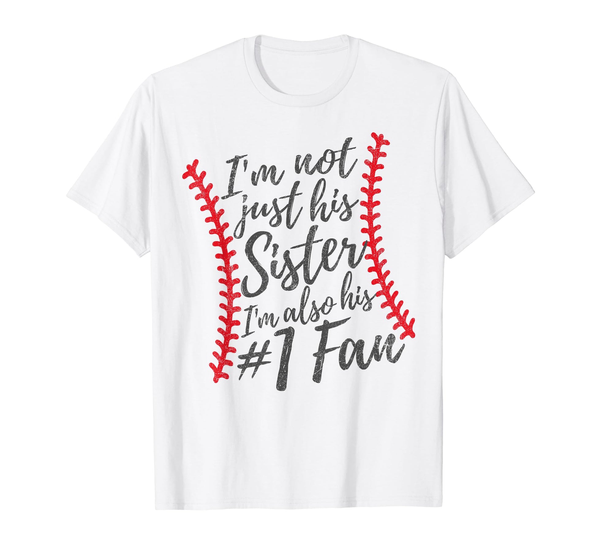 Im Not Just His Sister Im His T-Shirt - Fun Novelty Design for Adults - T-Shirt, Sweatshirt, Hoodie