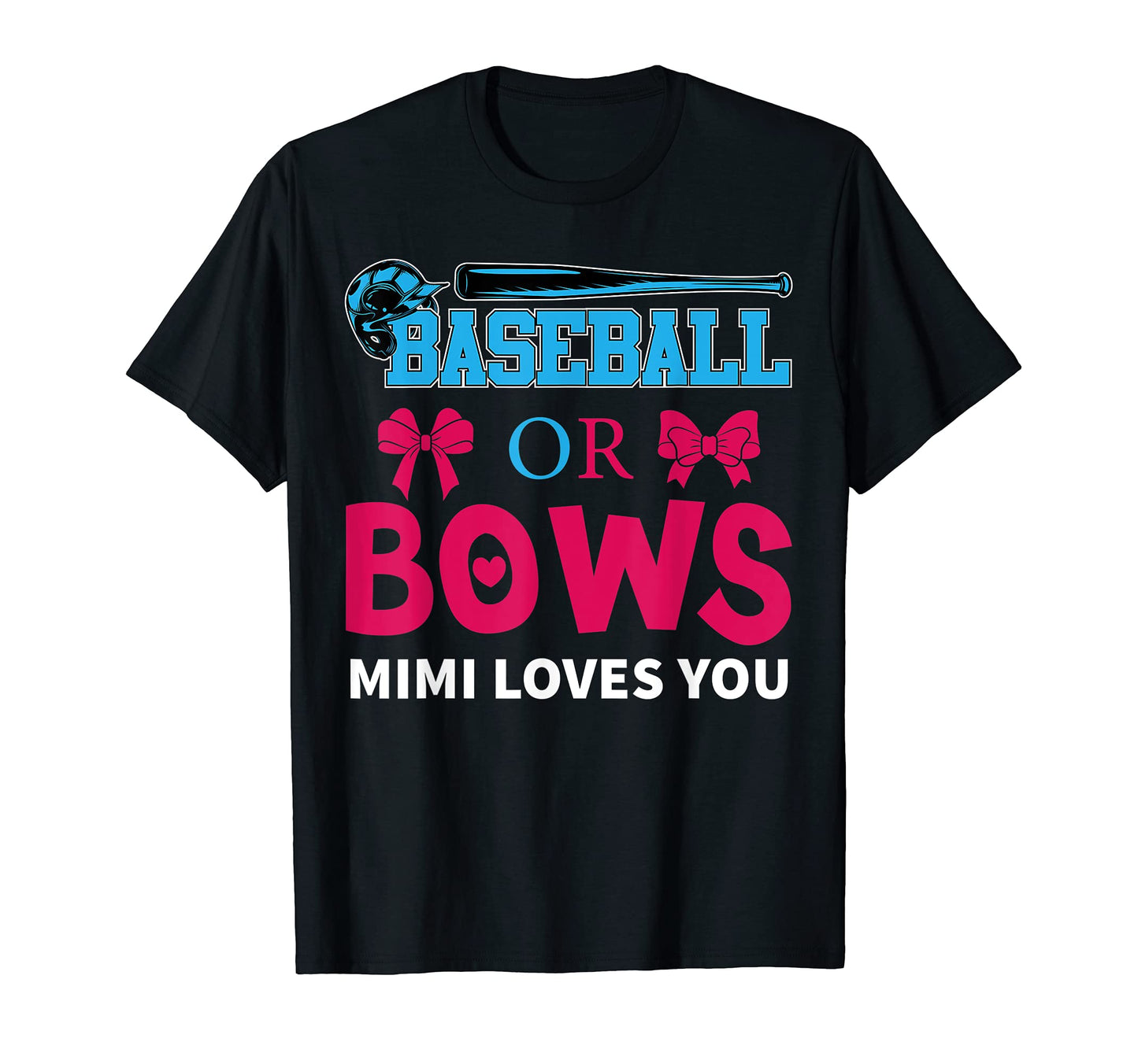 Baseball Or Bows Mimi Loves You Gender T-Shirt - Trendy Graphic Men Women - T-Shirt, Sweatshirt, Hoodie